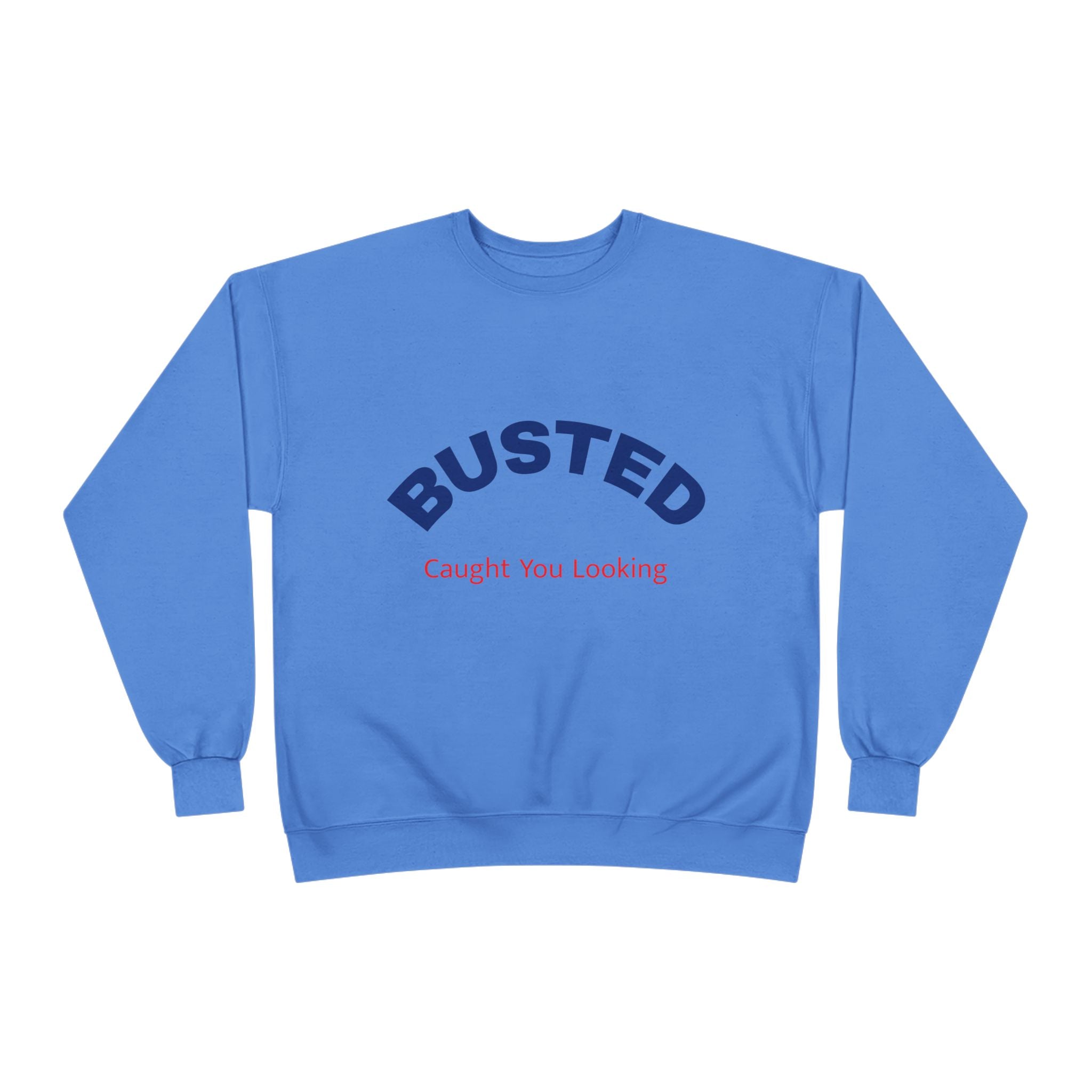 Busted “Caught You Looking” Crewneck Sweatshirt