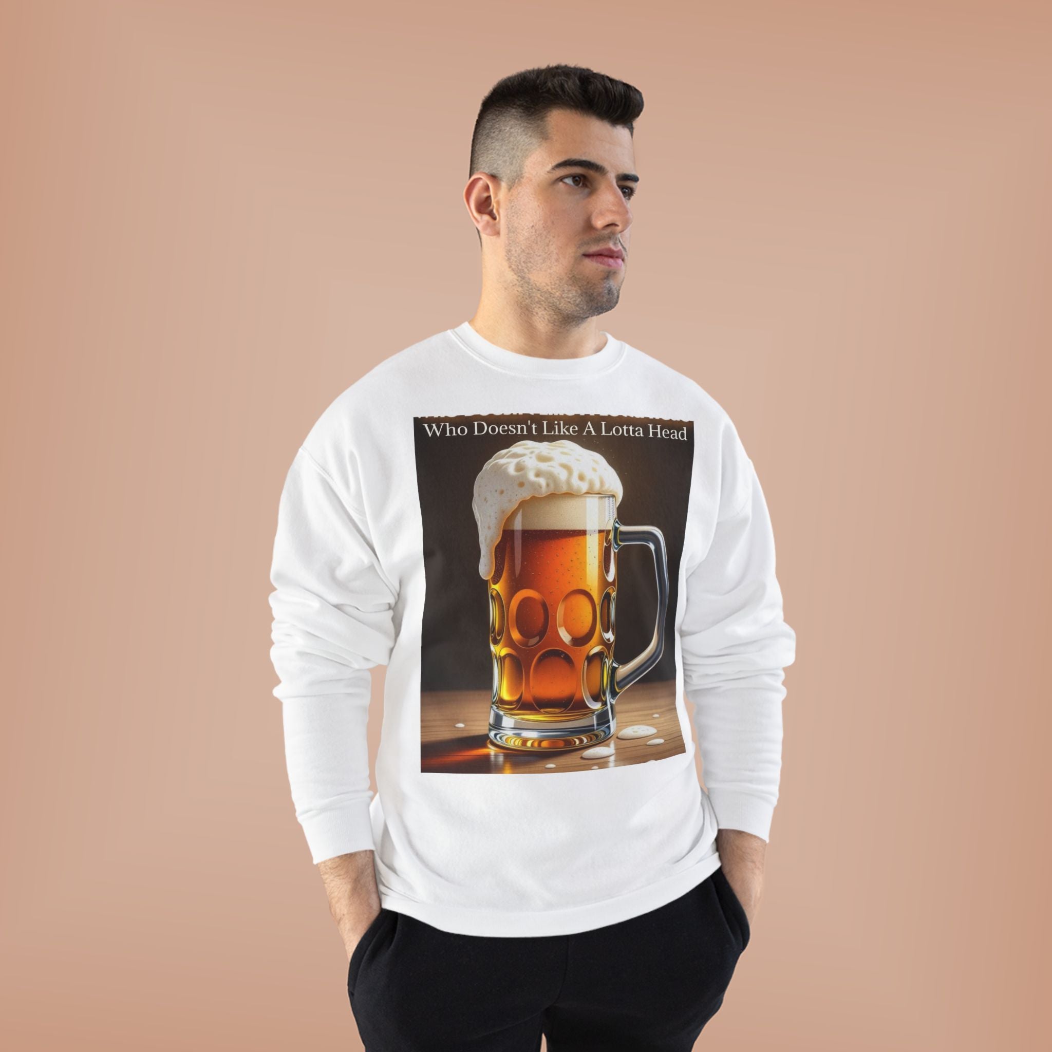 Beer Mug Crewneck Sweatshirt — "Who Doesn't Like A Lotta Head" Graphic