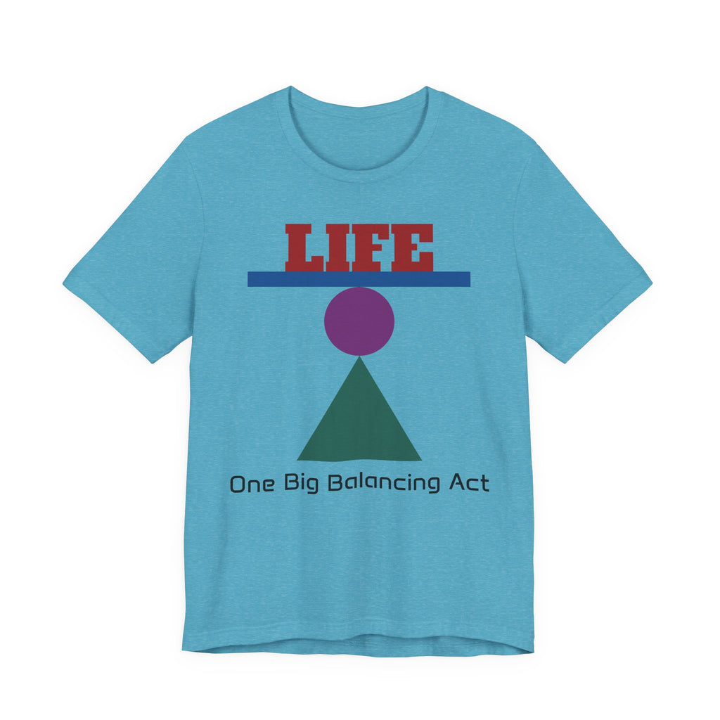Life One Big Balancing Act T‑Shirt