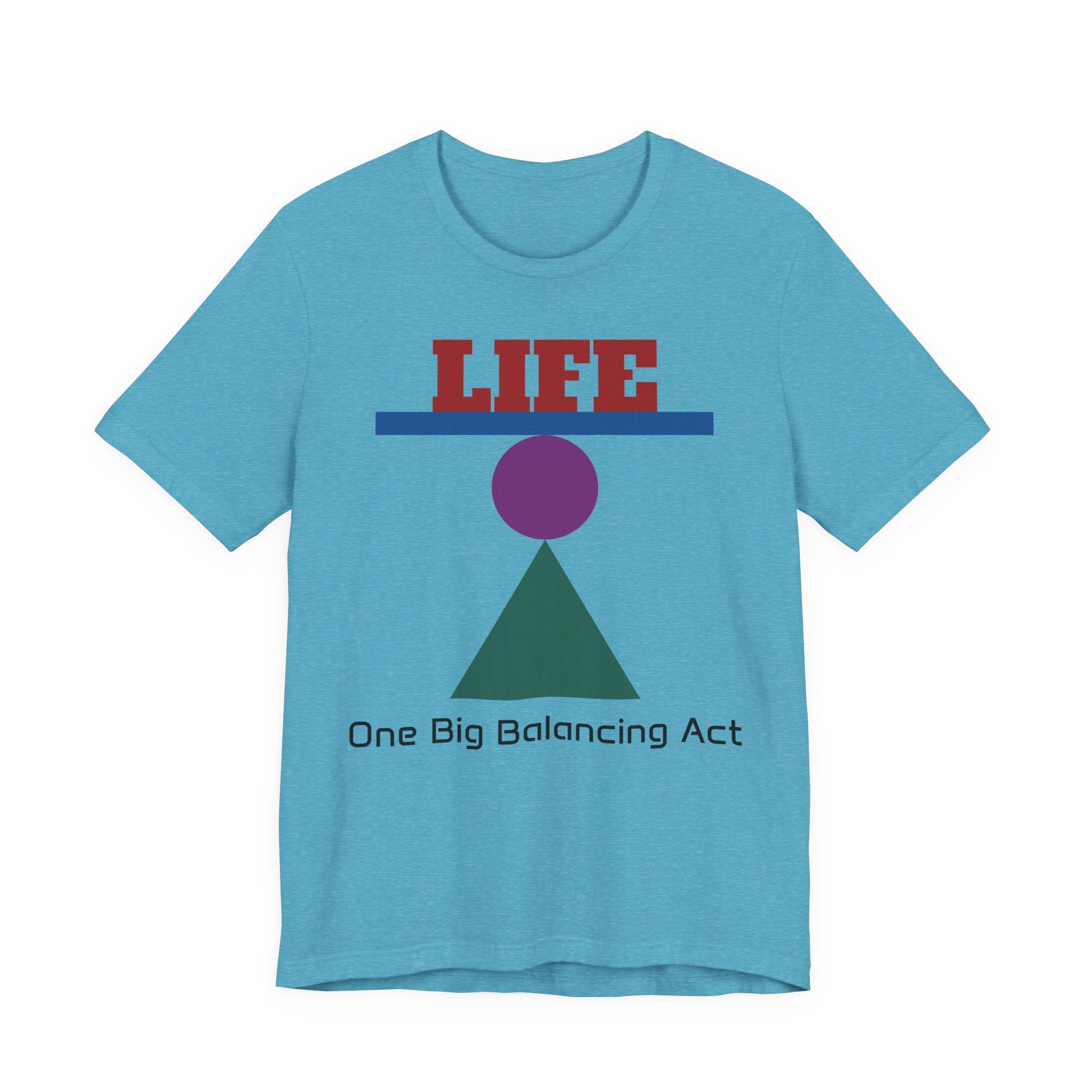 Life One Big Balancing Act T‑Shirt