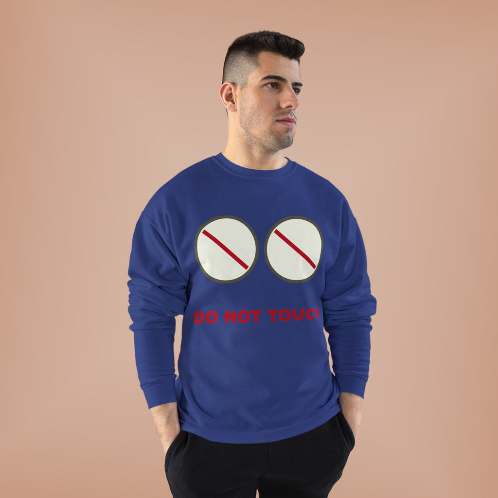 Do Not Touch Crewneck Sweatshirt — Funny Graphic "Do Not Touch" Chest Design