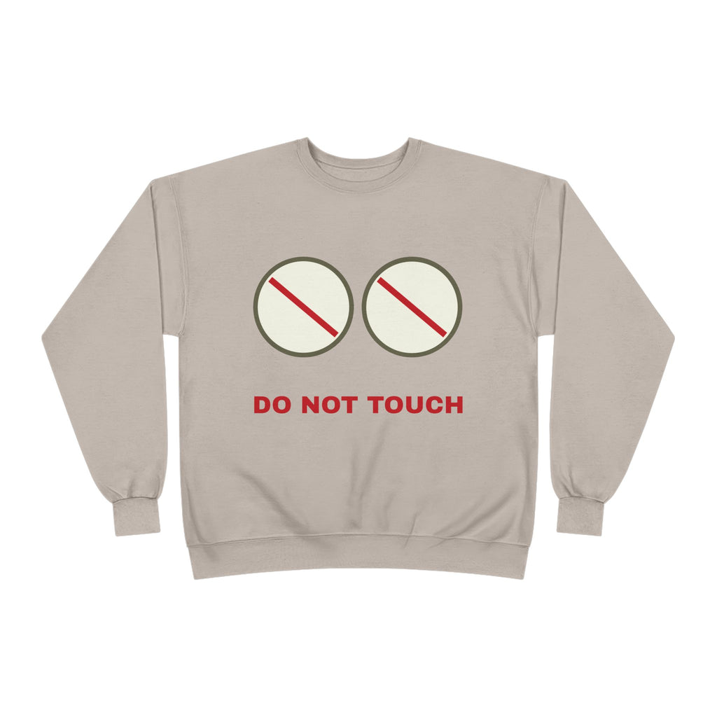 Do Not Touch Crewneck Sweatshirt — Funny Graphic "Do Not Touch" Chest Design
