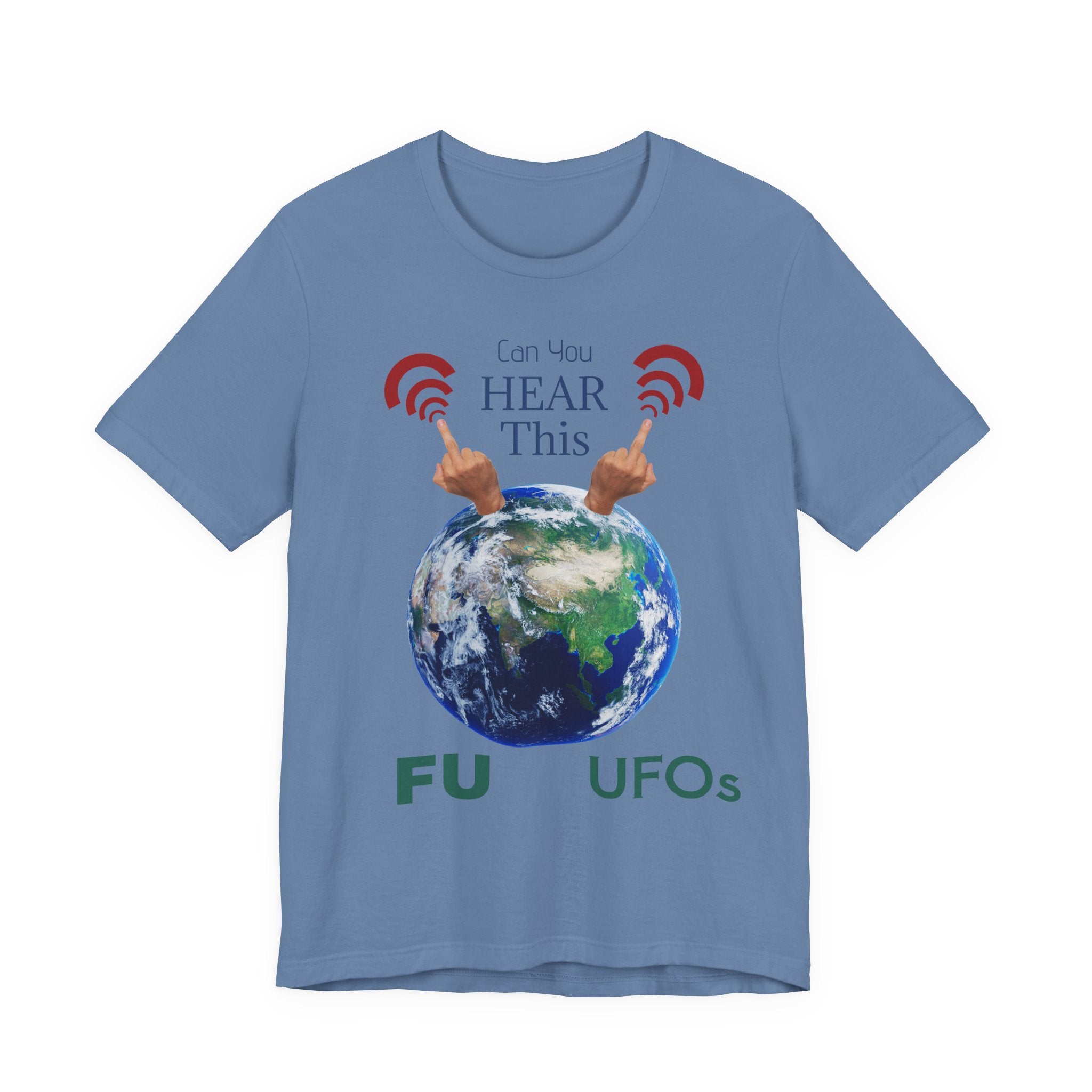 UFOs Tee — "Can't You Hear This?" Earth Graphic Alien Humor T-Shirt