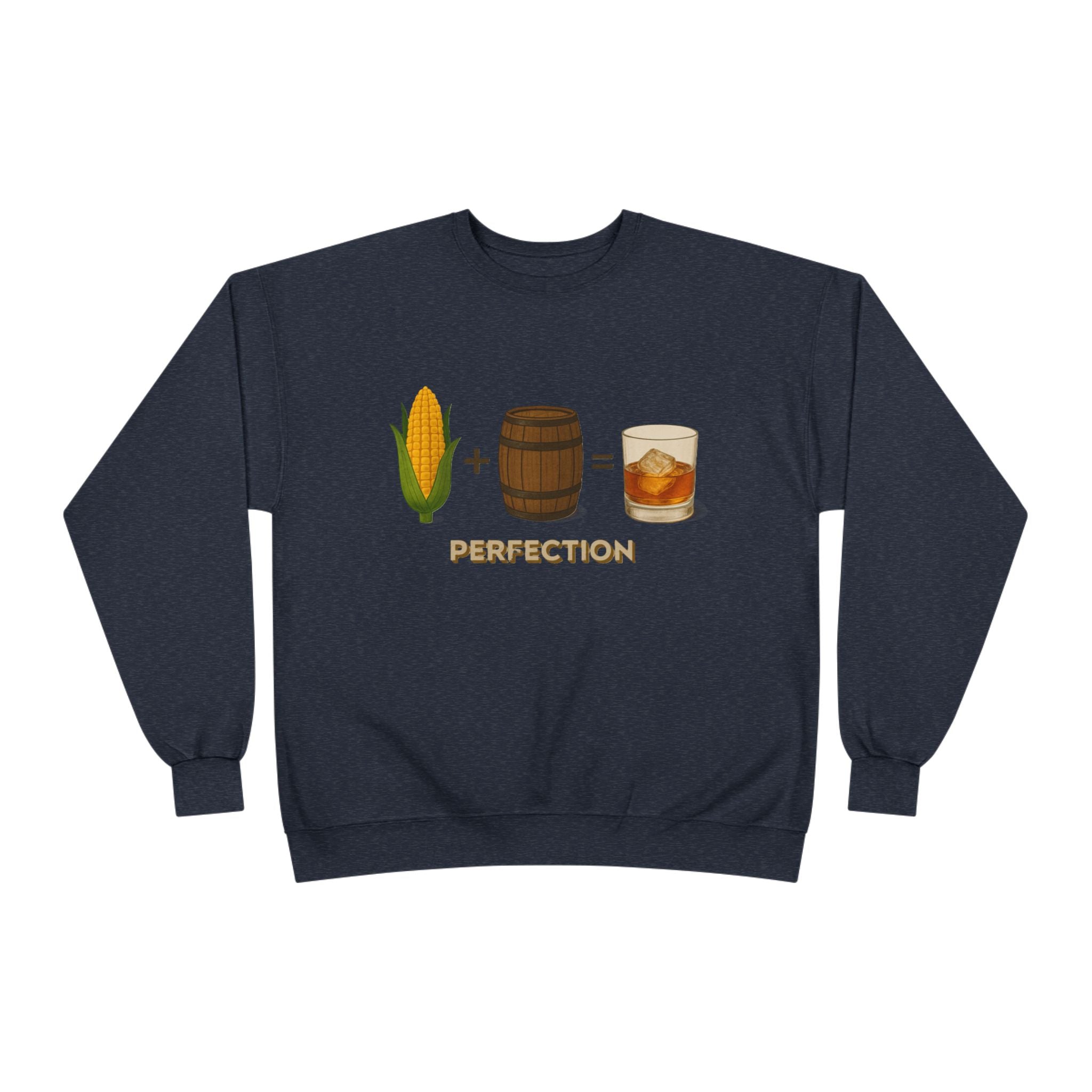 Corn + Barrel = Whiskey Perfection Sweatshirt