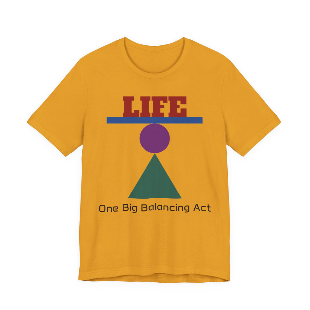Life One Big Balancing Act T‑Shirt