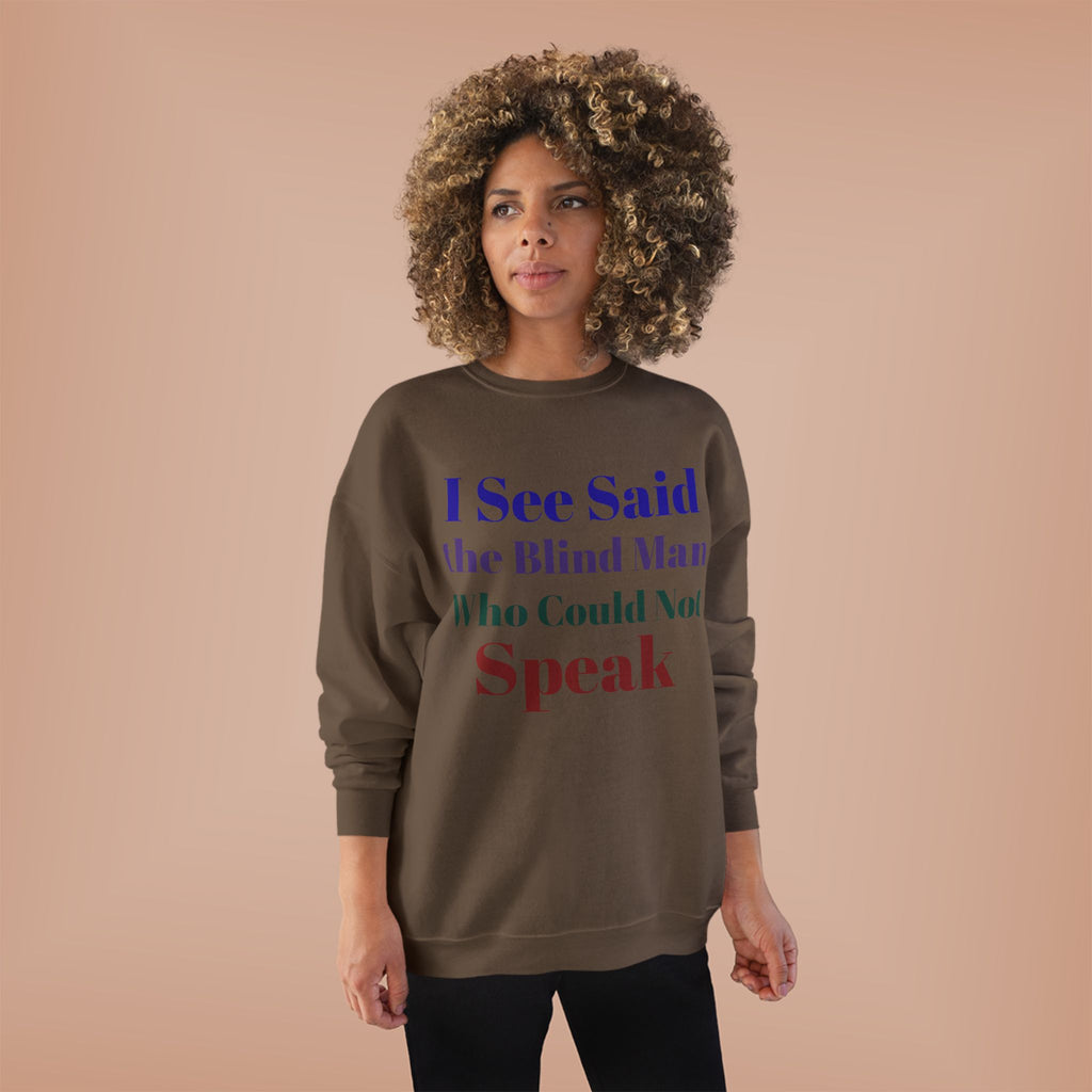 Crewneck Sweatshirt — "I See Said the Blind Man Who Could Not Speak" Text Design
