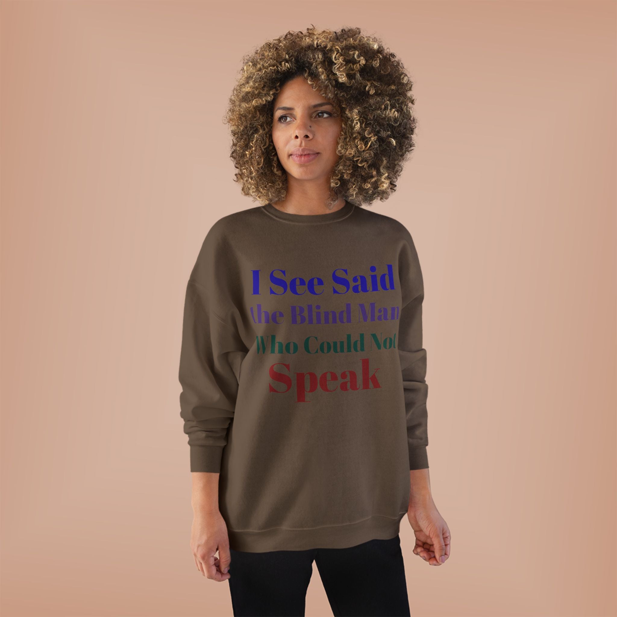 Crewneck Sweatshirt — "I See Said the Blind Man Who Could Not Speak" Text Design