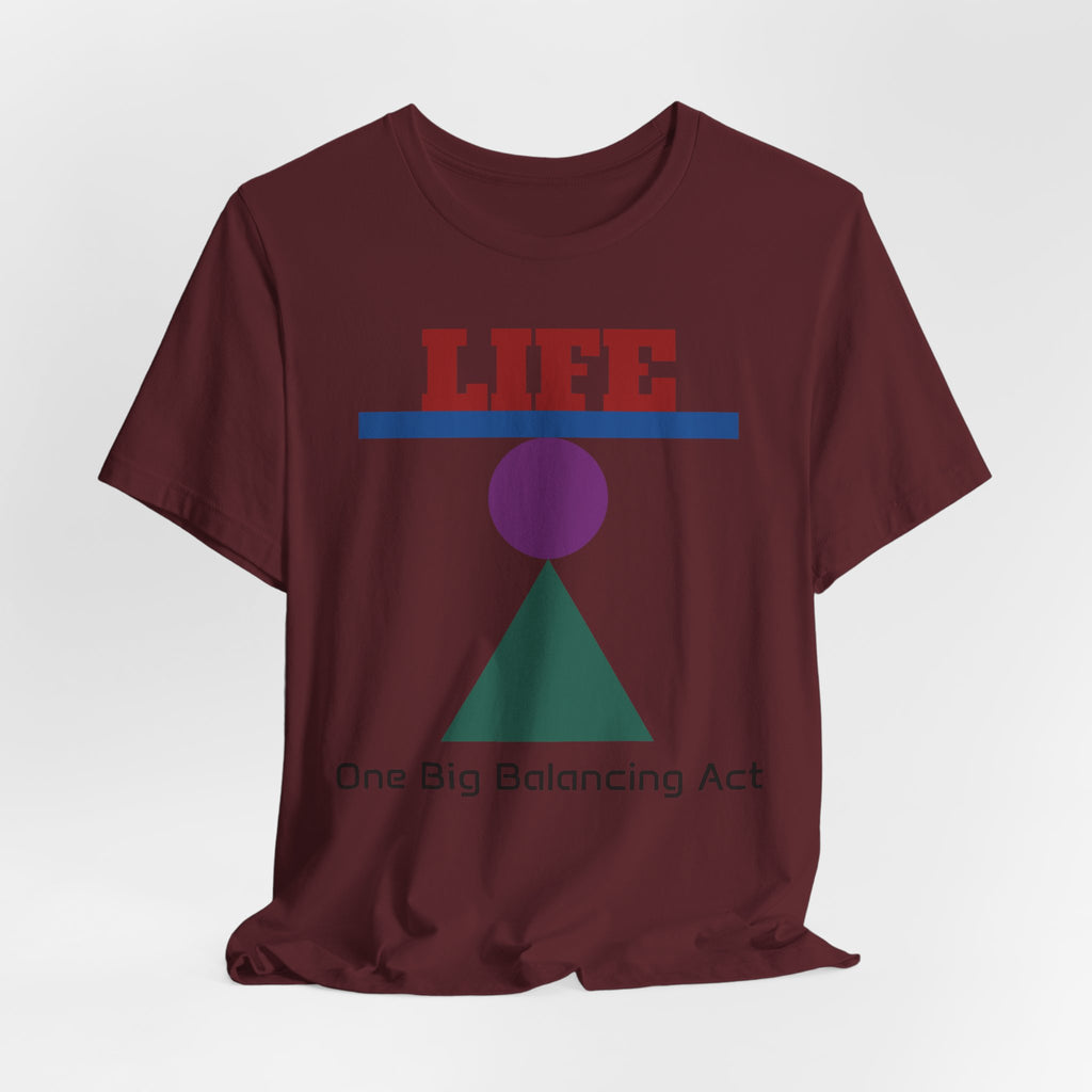 Life One Big Balancing Act T‑Shirt