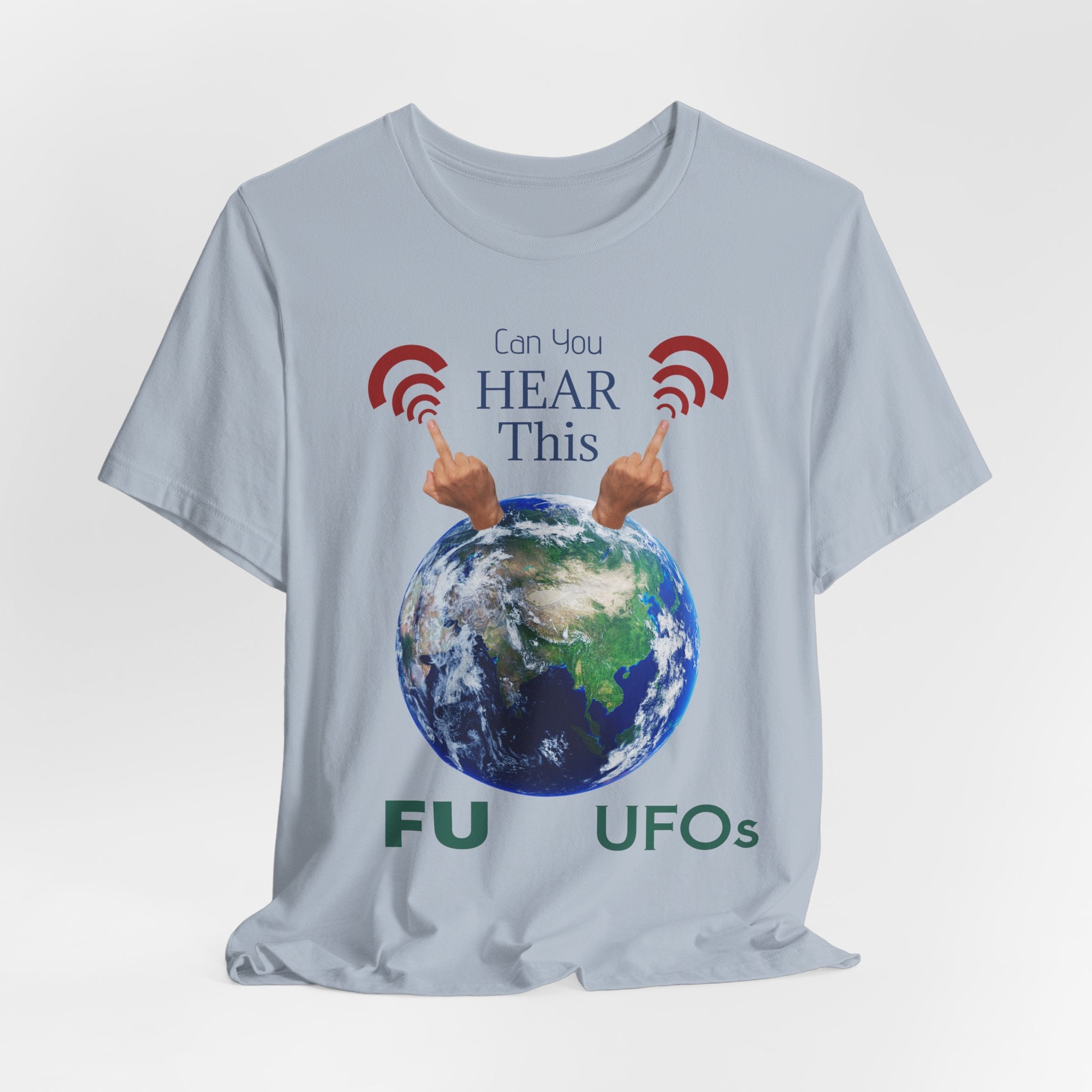 UFOs Tee — "Can't You Hear This?" Earth Graphic Alien Humor T-Shirt