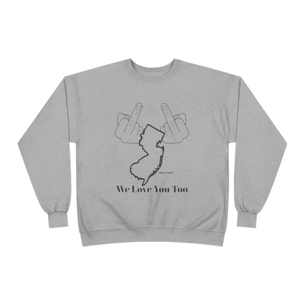 New Jersey Middle Finger Crewneck Sweatshirt — “We Love You Too” Graphic