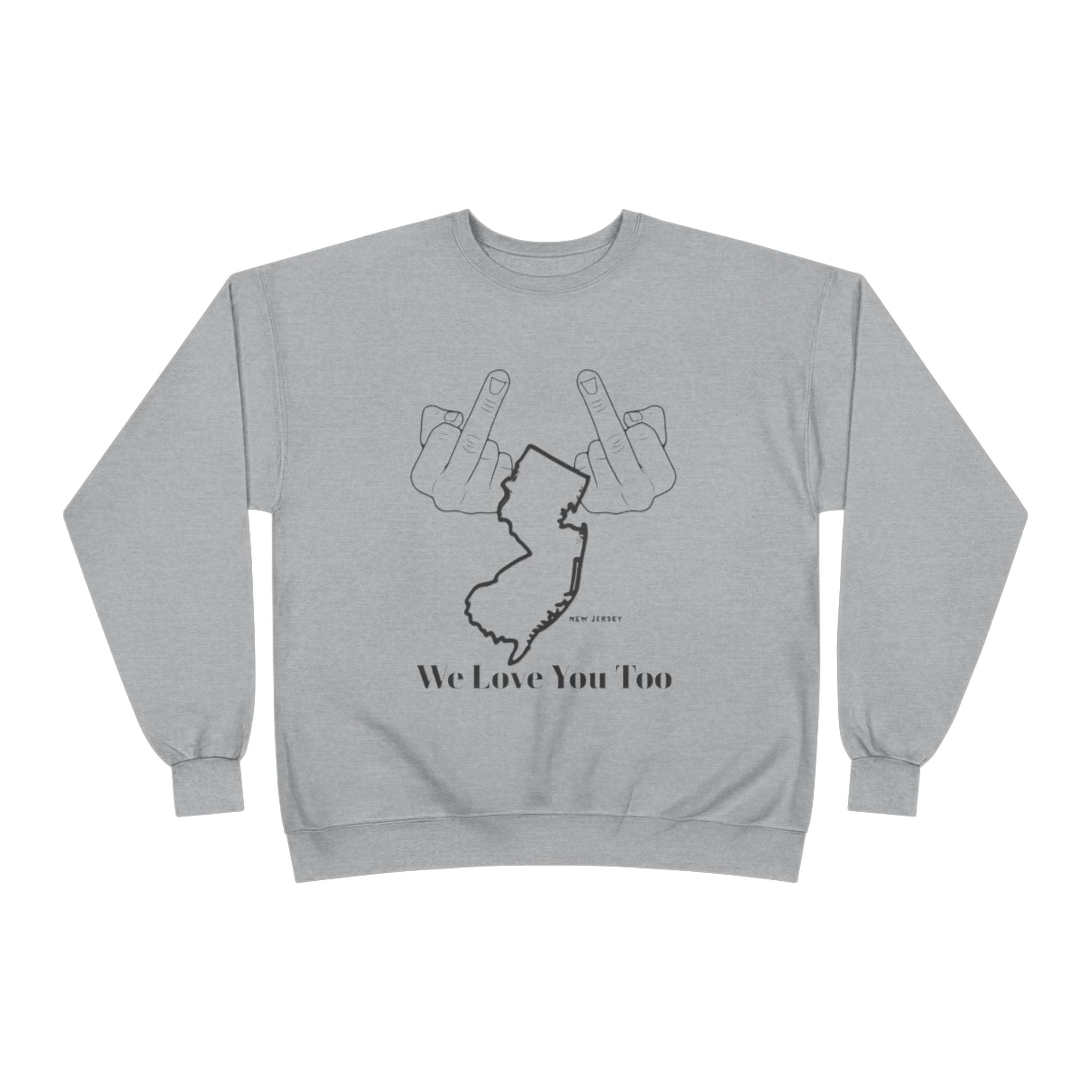 New Jersey Middle Finger Crewneck Sweatshirt — “We Love You Too” Graphic