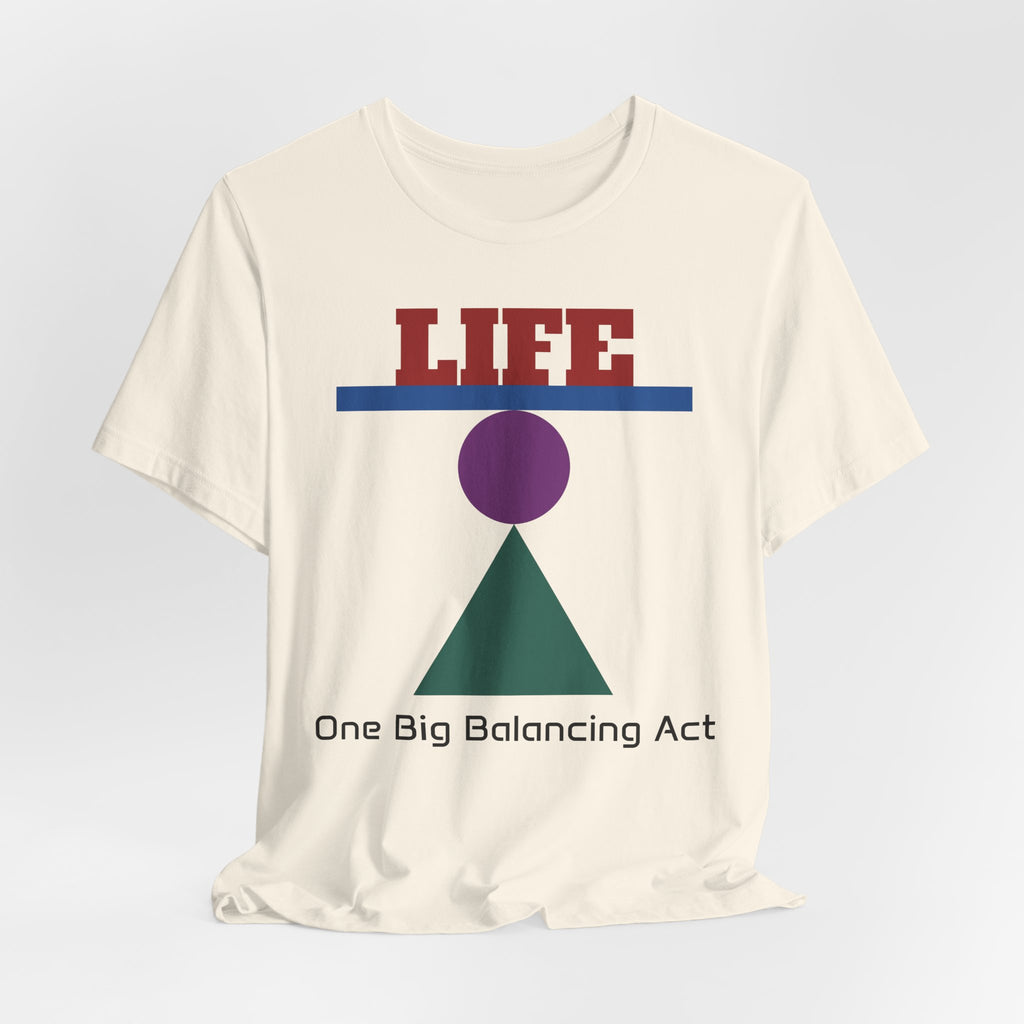 Life One Big Balancing Act T‑Shirt