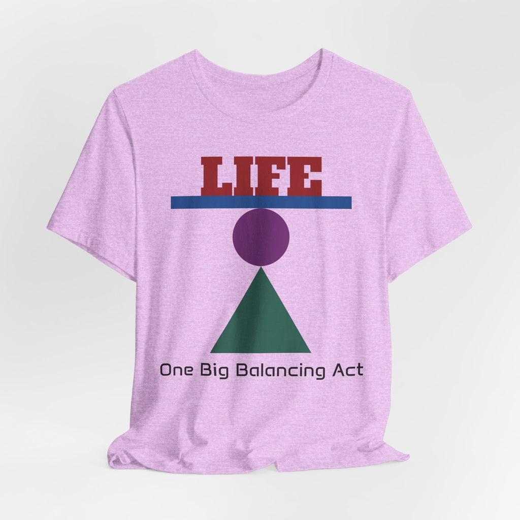 Life One Big Balancing Act T‑Shirt