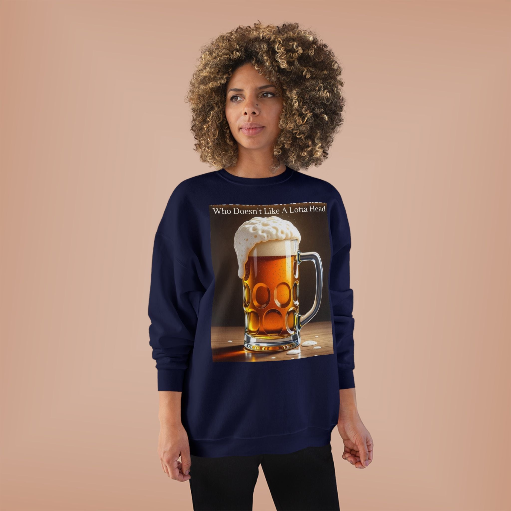 Beer Mug Crewneck Sweatshirt — "Who Doesn't Like A Lotta Head" Graphic