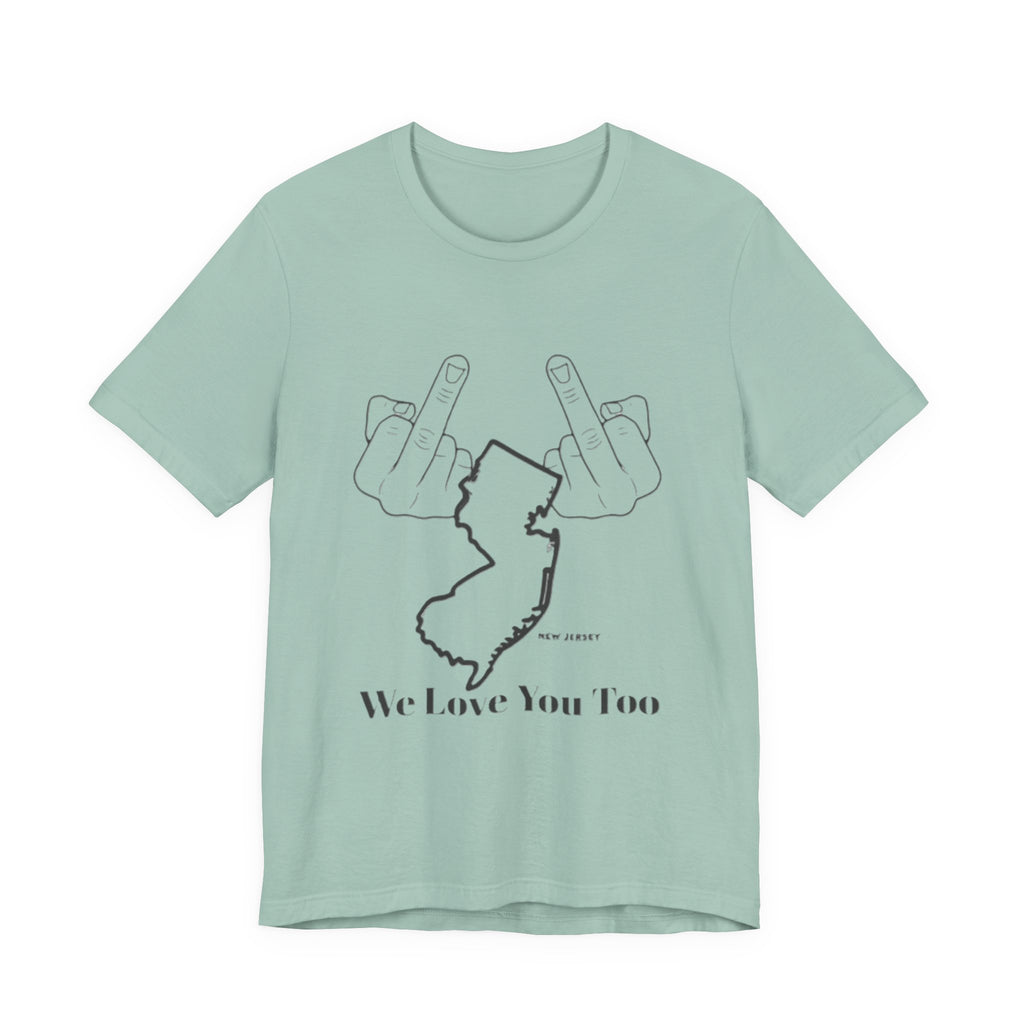 T-Shirt - 'We Love You Too' New Jersey Middle Finger Outline Graphic Tee