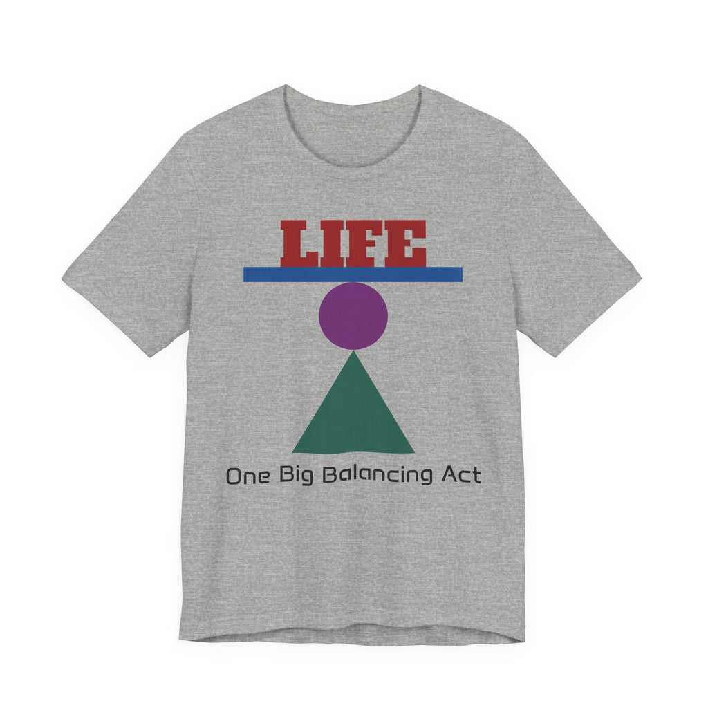 Life One Big Balancing Act T‑Shirt