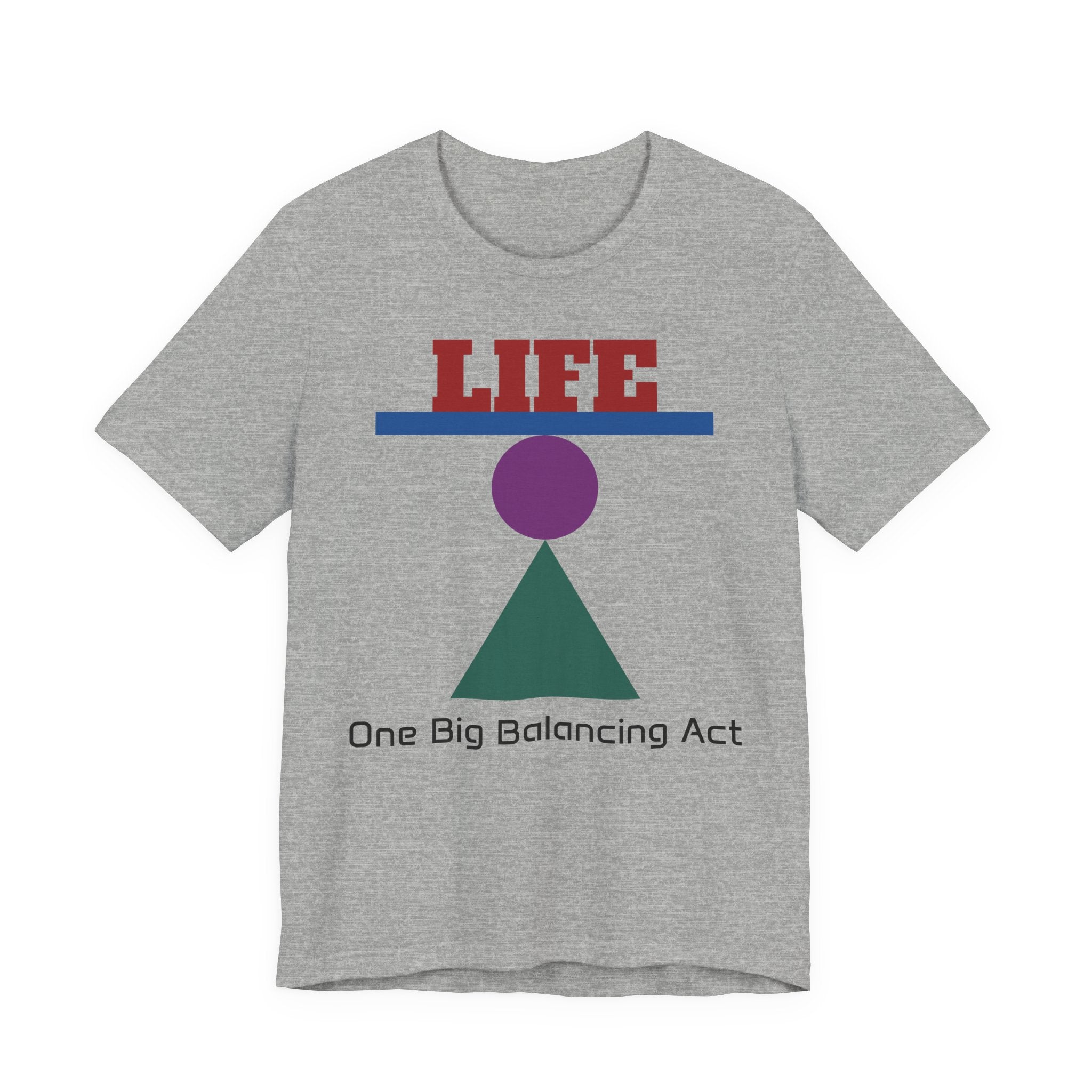 Life One Big Balancing Act T‑Shirt