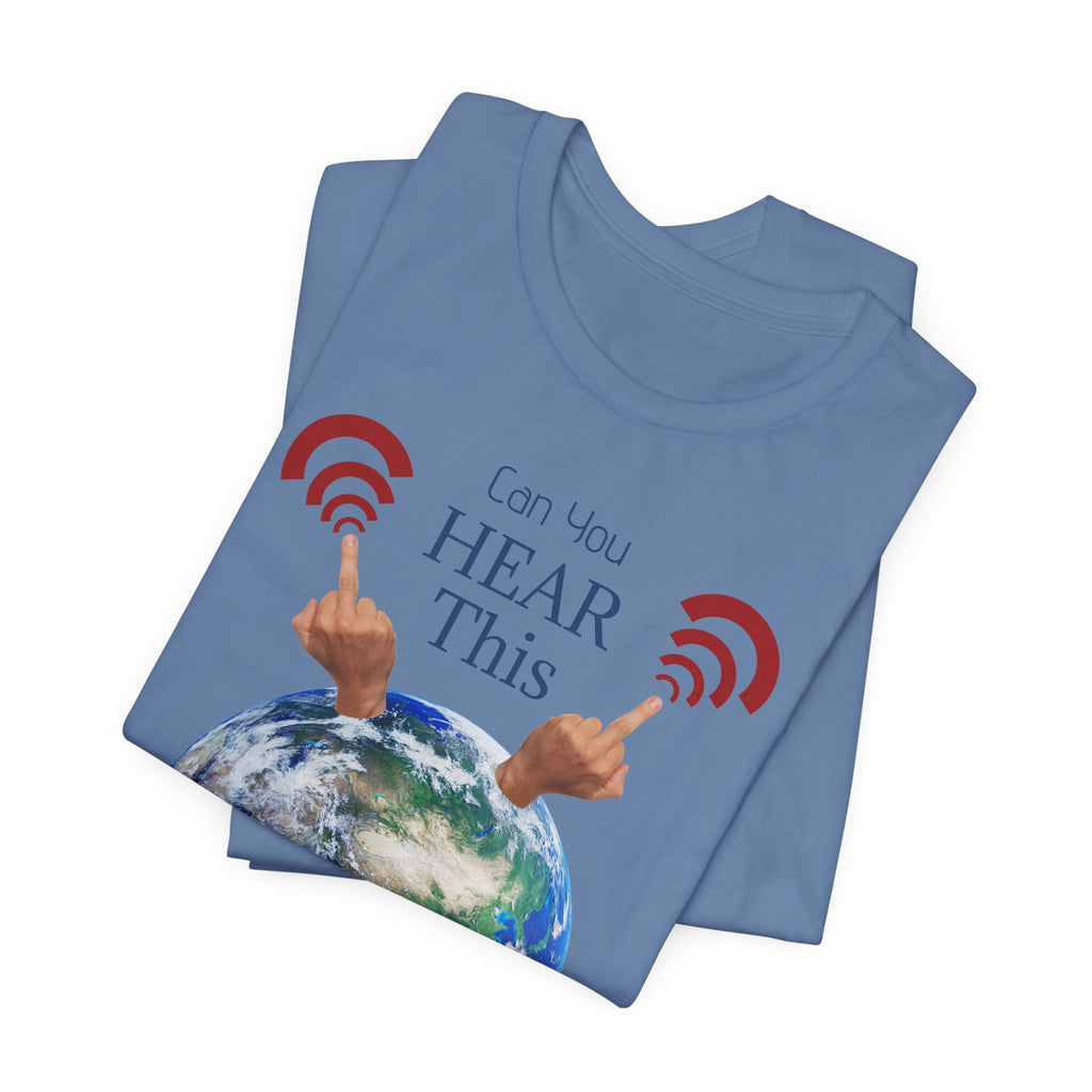 UFOs Tee — "Can't You Hear This?" Earth Graphic Alien Humor T-Shirt