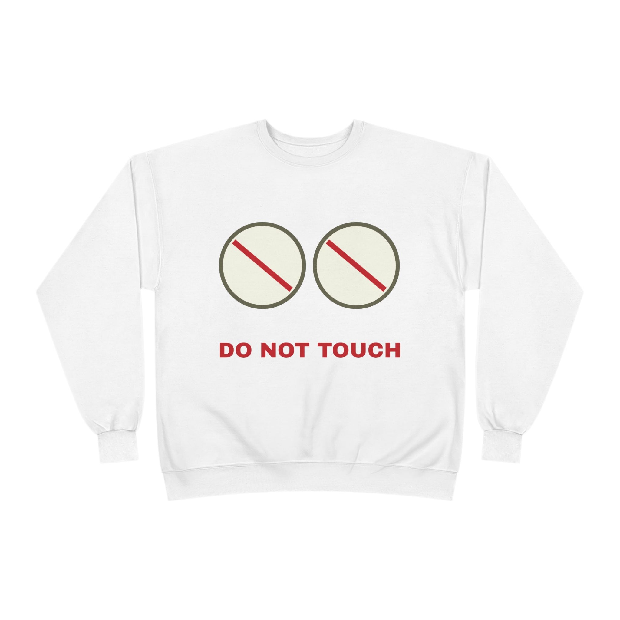 Do Not Touch Crewneck Sweatshirt — Funny Graphic "Do Not Touch" Chest Design