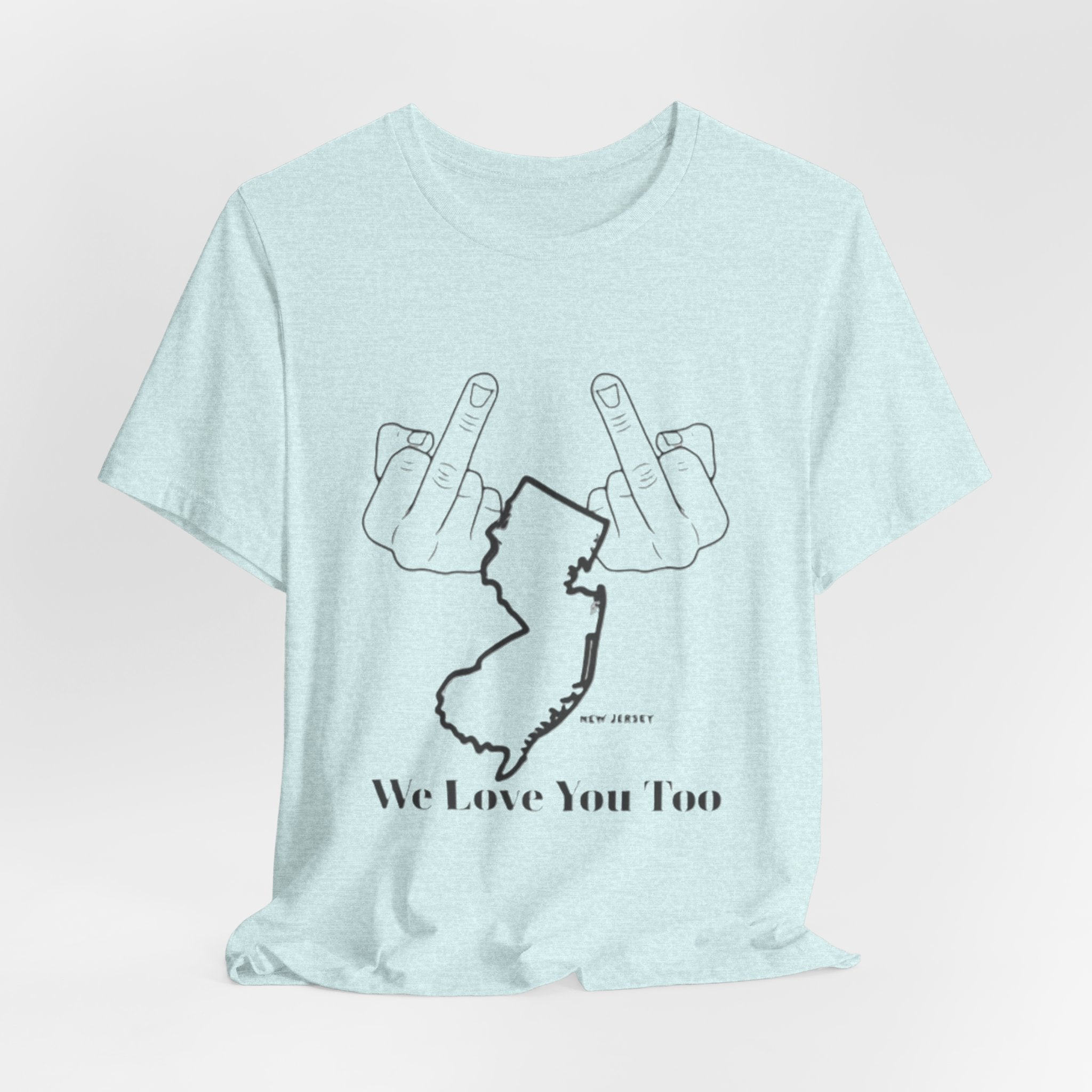 T-Shirt - 'We Love You Too' New Jersey Middle Finger Outline Graphic Tee