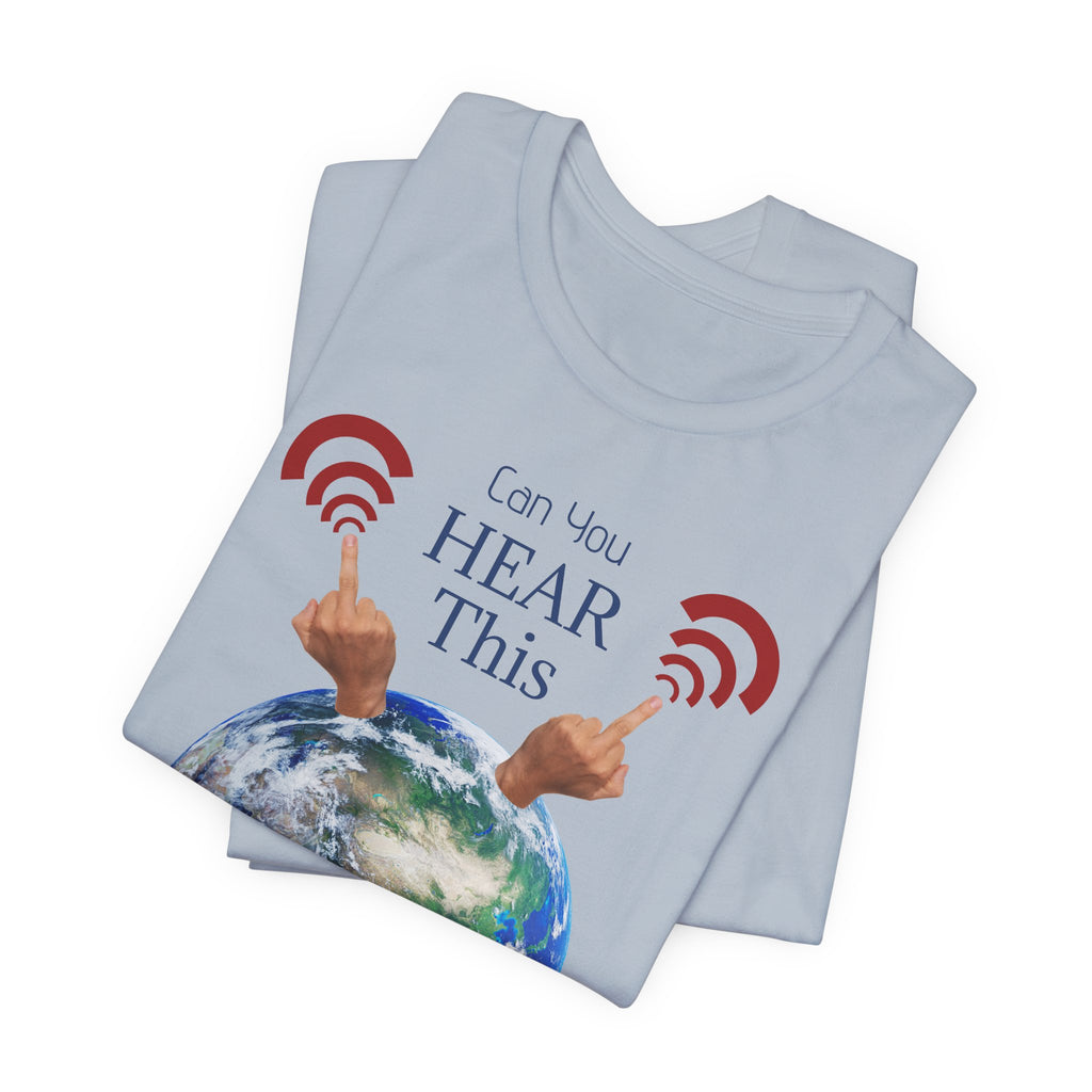 UFOs Tee — "Can't You Hear This?" Earth Graphic Alien Humor T-Shirt