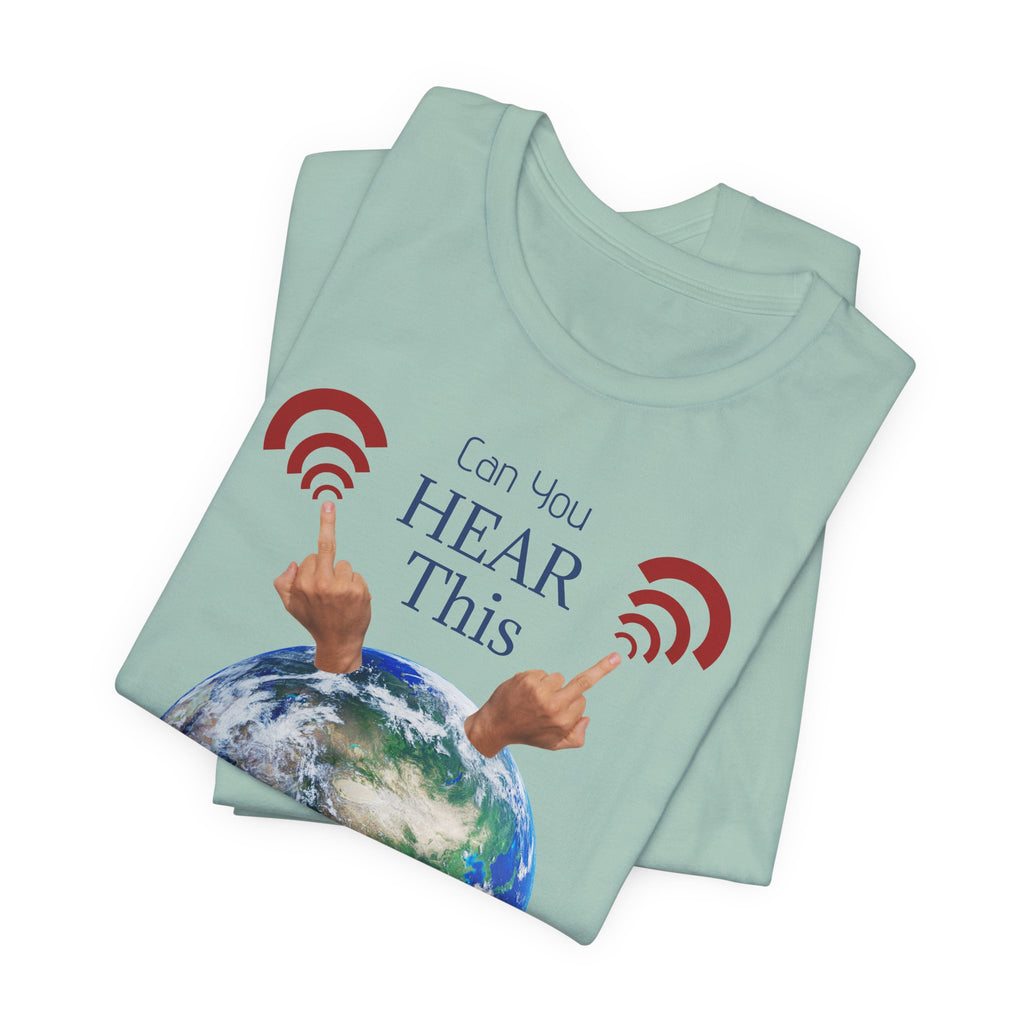 UFOs Tee — "Can't You Hear This?" Earth Graphic Alien Humor T-Shirt