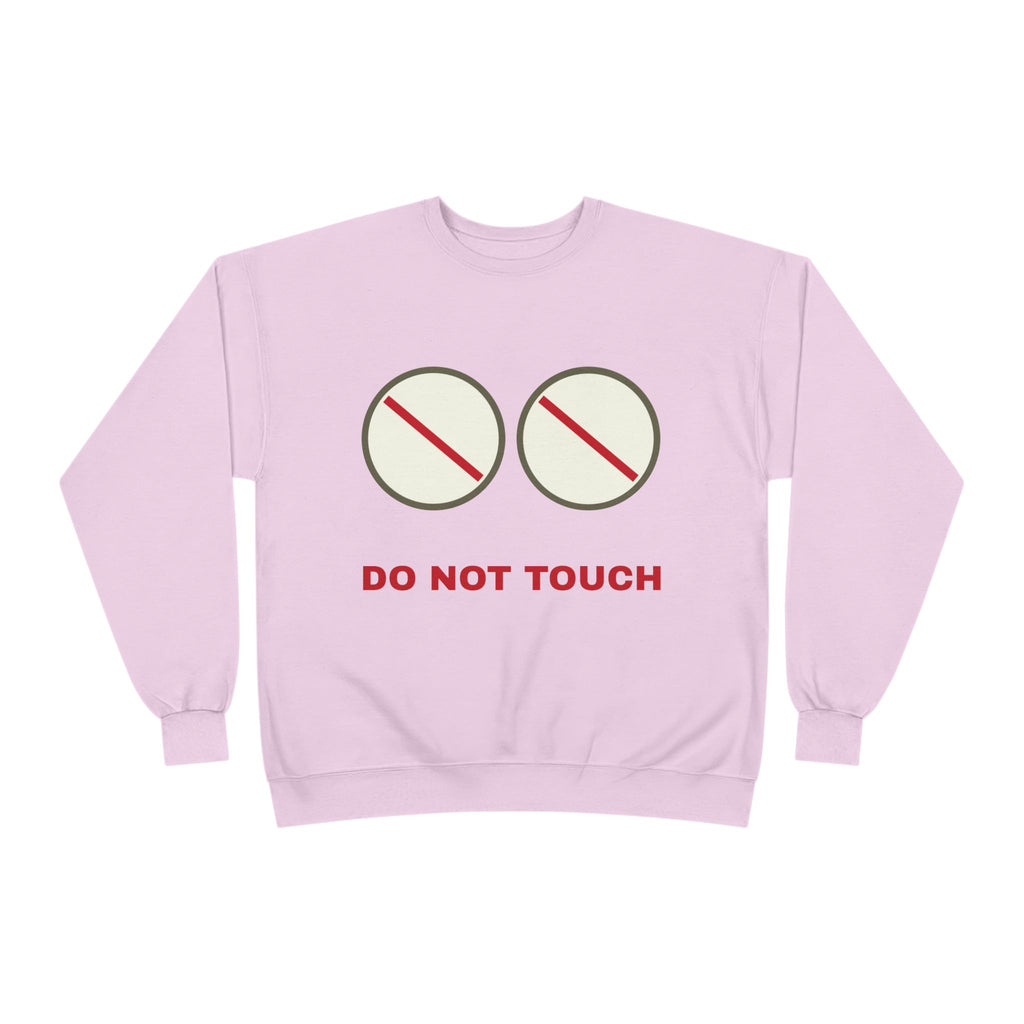 Do Not Touch Crewneck Sweatshirt — Funny Graphic "Do Not Touch" Chest Design