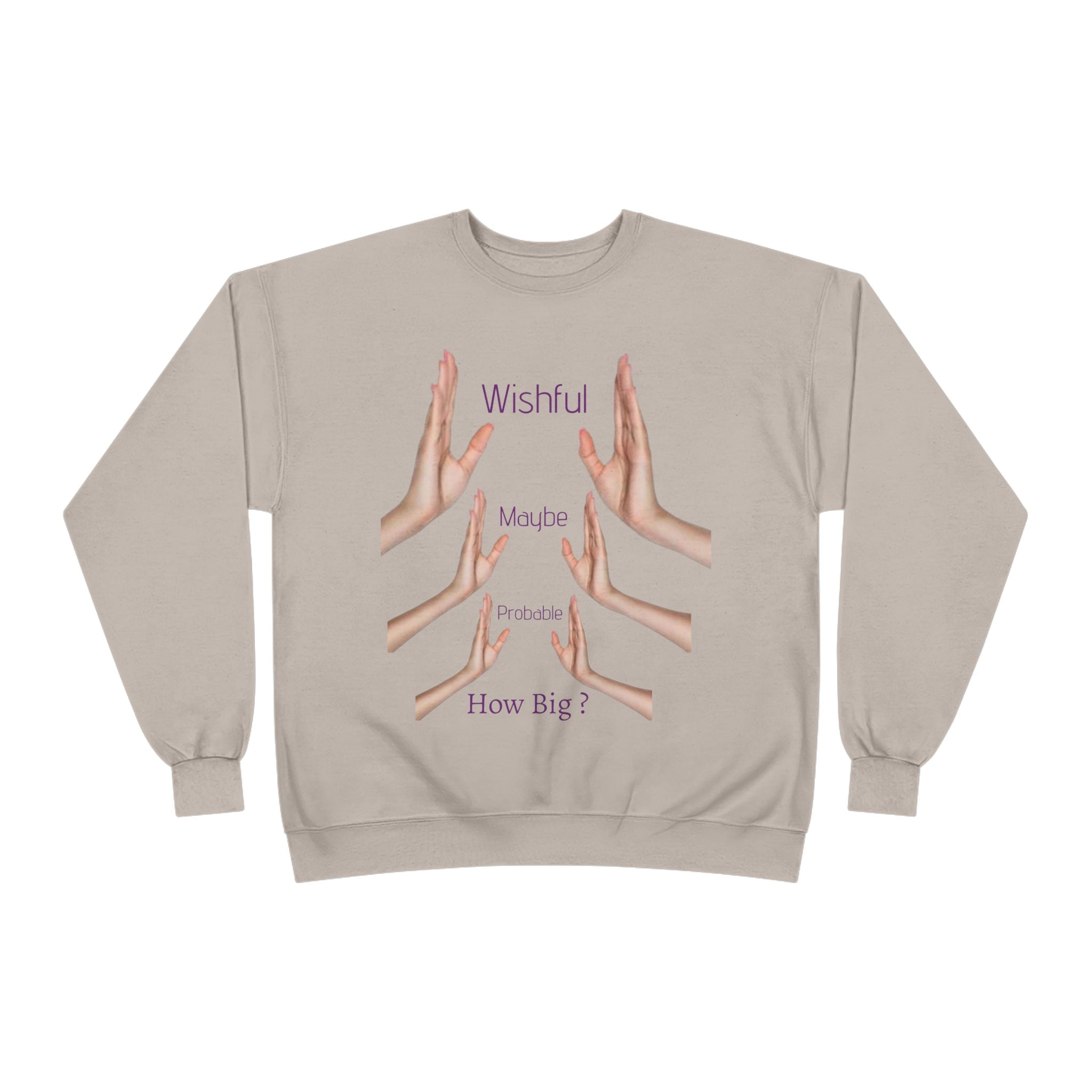 Crewneck Sweatshirt — 'Wishful' Hand Gesture Graphic Tee ("Wishful, More, Please, How Big?")