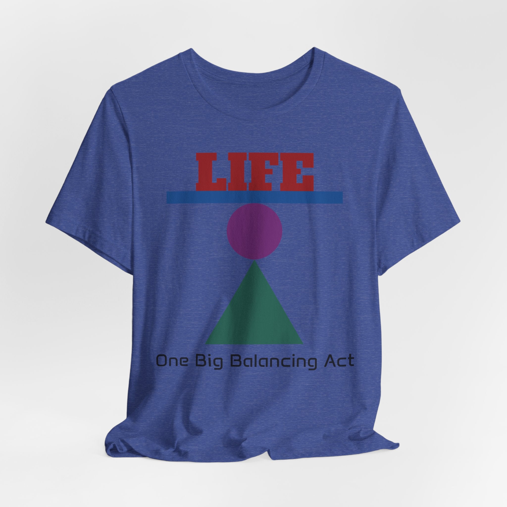 Life One Big Balancing Act T‑Shirt