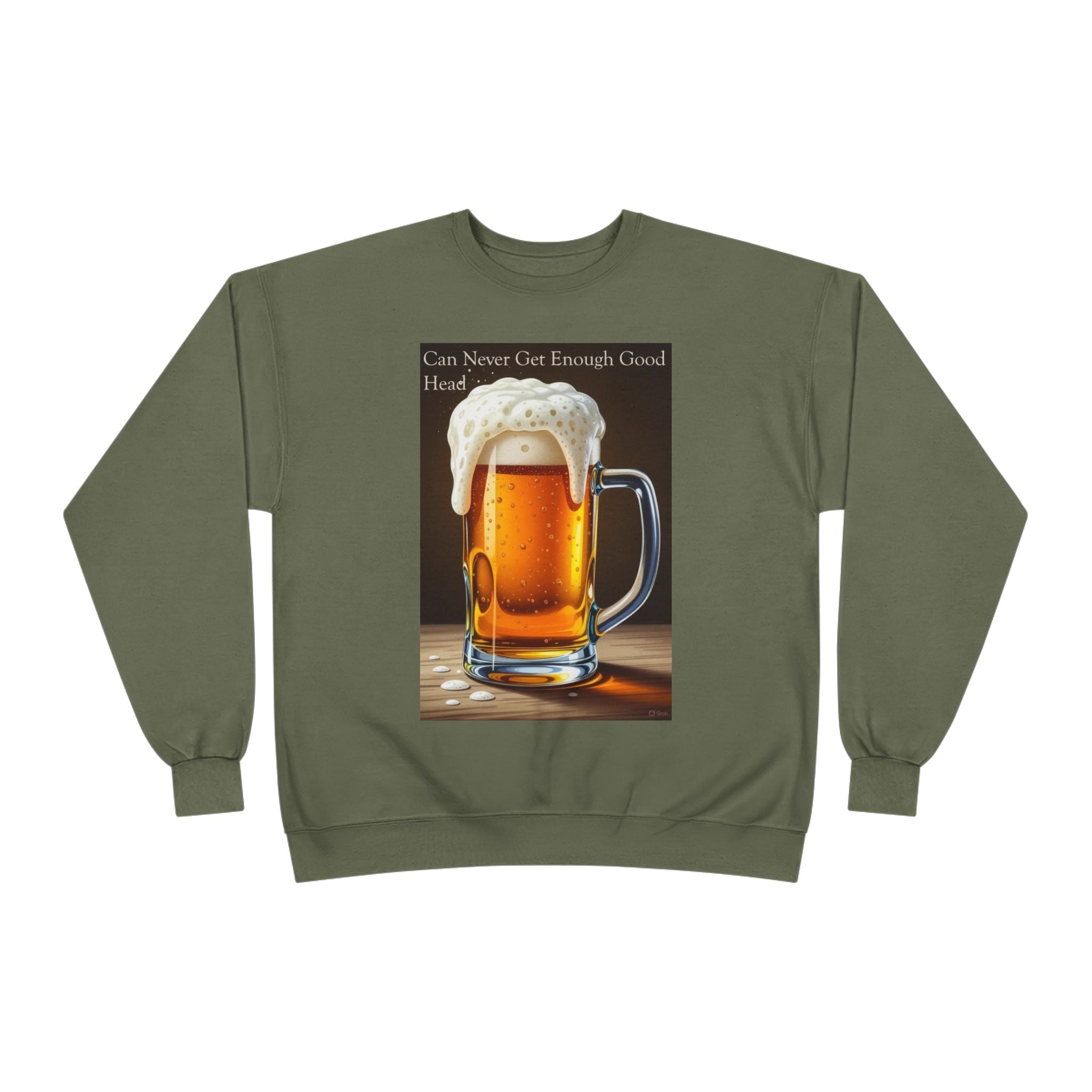 Beer Mug Crewneck Sweatshirt — "You Can Never Get Enough Good Beer" Graphic