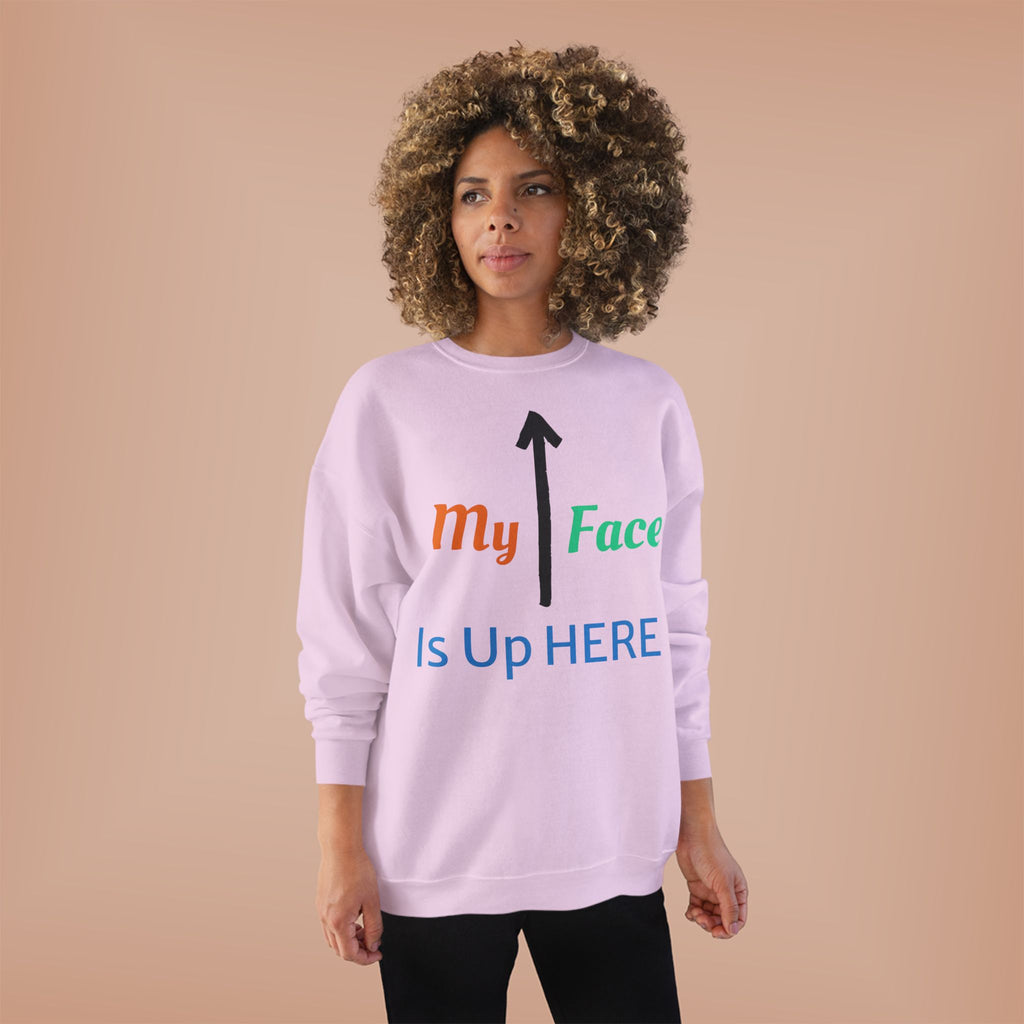 Crewneck Sweatshirt - “My Face Is Up Here” Arrow Graphic