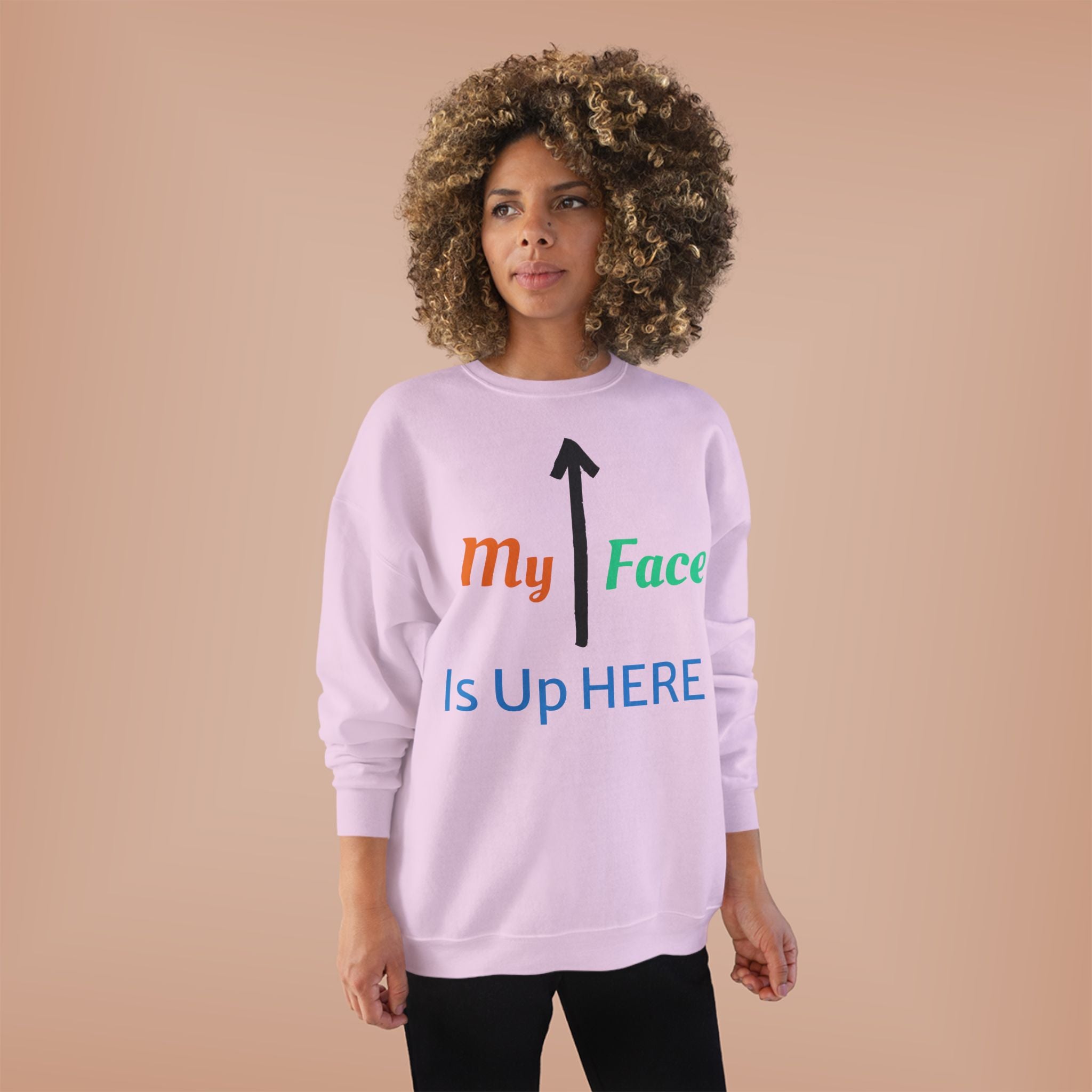 Crewneck Sweatshirt - “My Face Is Up Here” Arrow Graphic