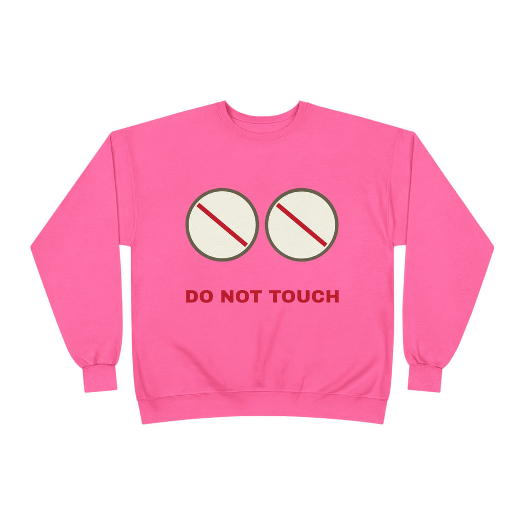 Do Not Touch Crewneck Sweatshirt — Funny Graphic "Do Not Touch" Chest Design