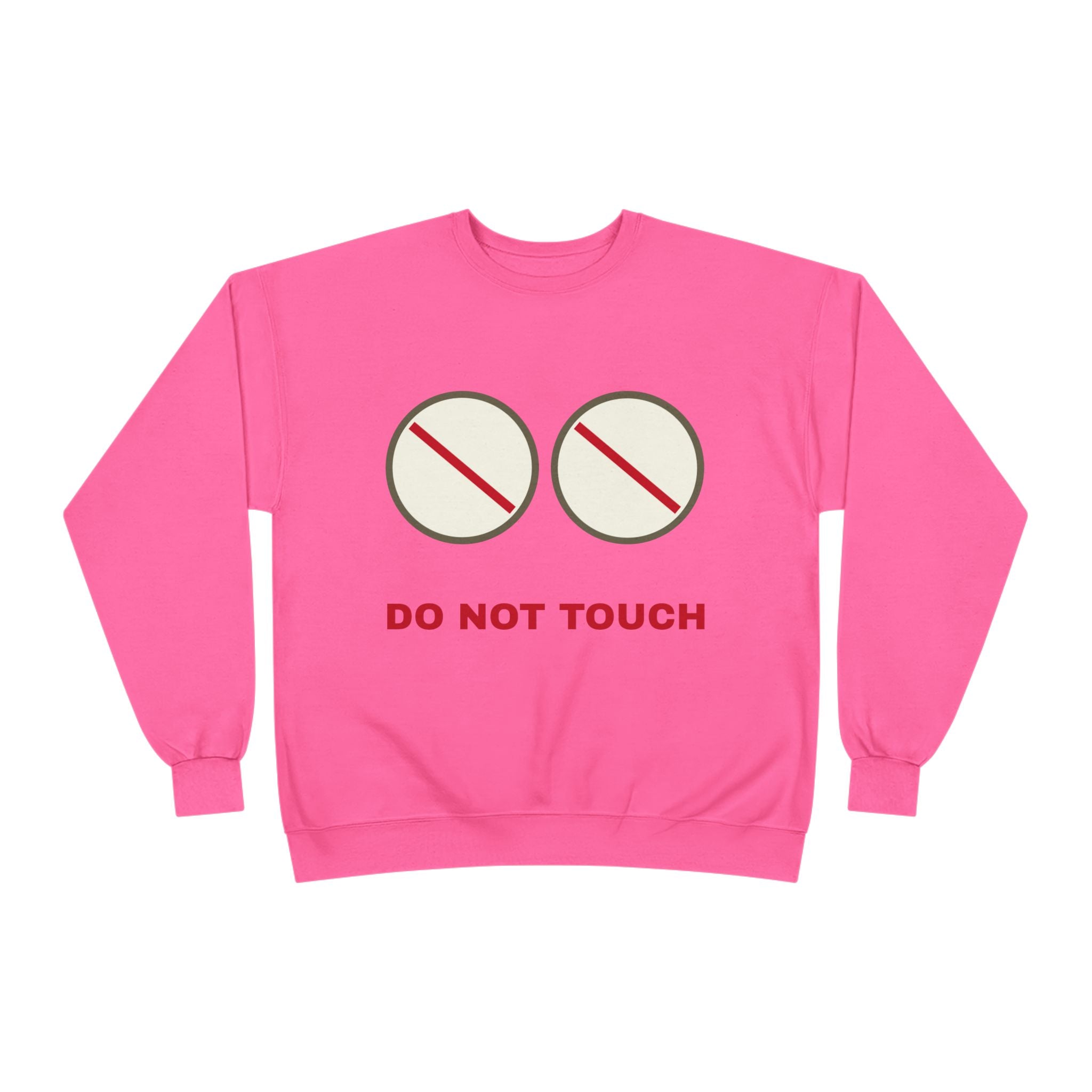 Do Not Touch Crewneck Sweatshirt — Funny Graphic "Do Not Touch" Chest Design