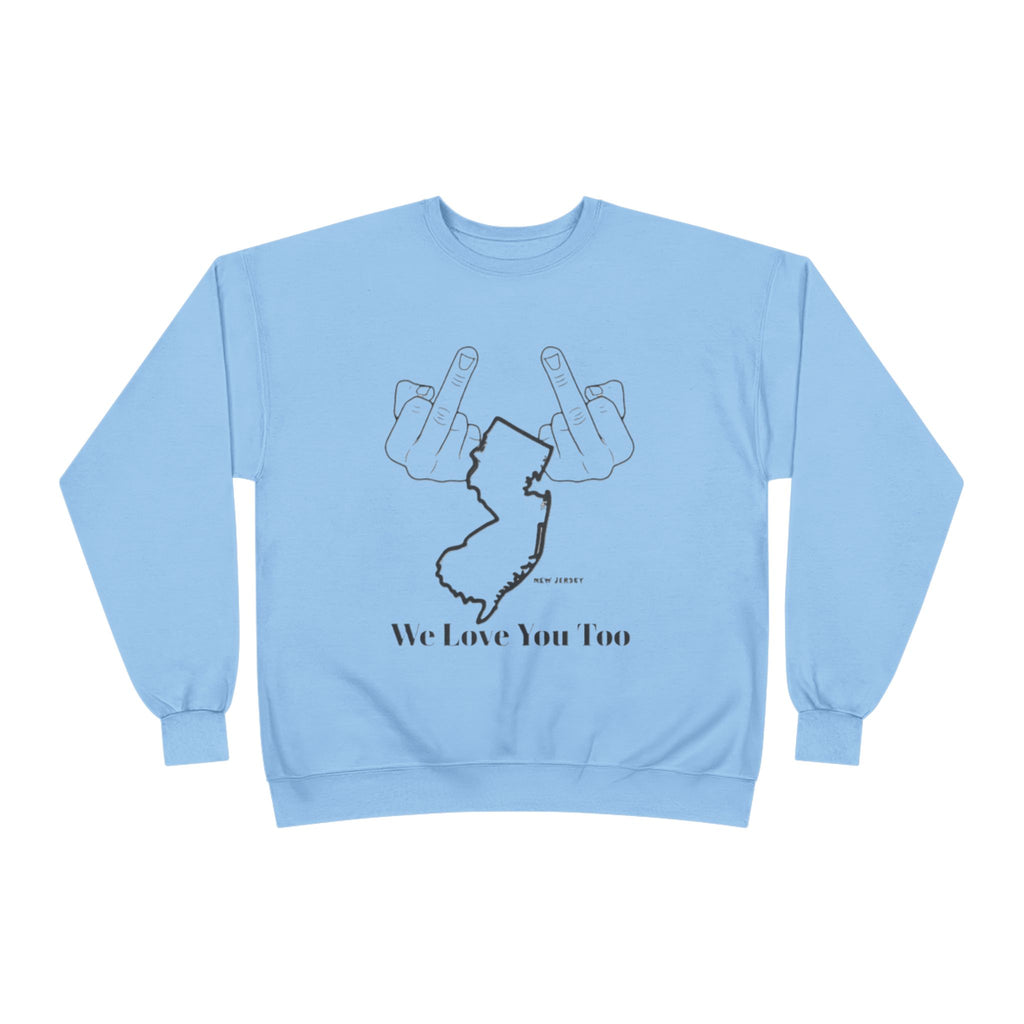 New Jersey Middle Finger Crewneck Sweatshirt — “We Love You Too” Graphic