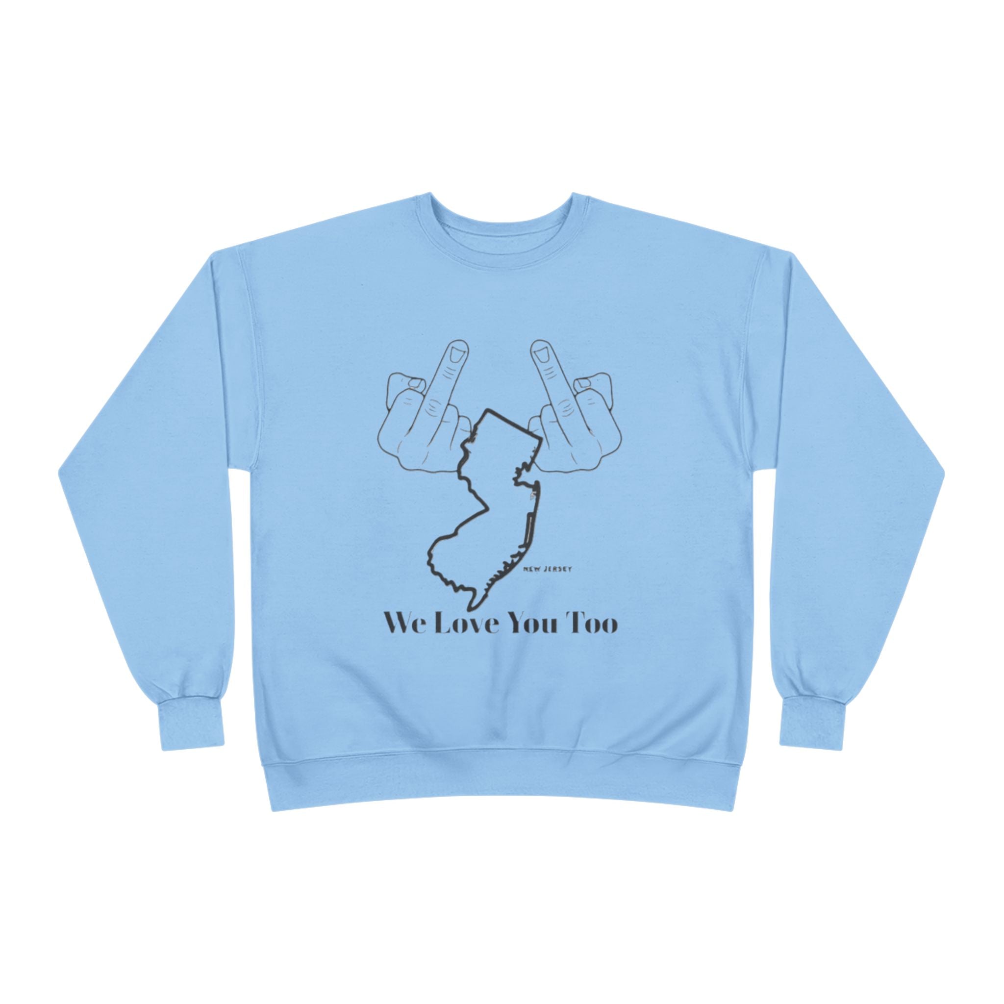 New Jersey Middle Finger Crewneck Sweatshirt — “We Love You Too” Graphic