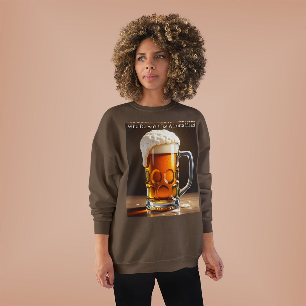 Beer Mug Crewneck Sweatshirt — "Who Doesn't Like A Lotta Head" Graphic