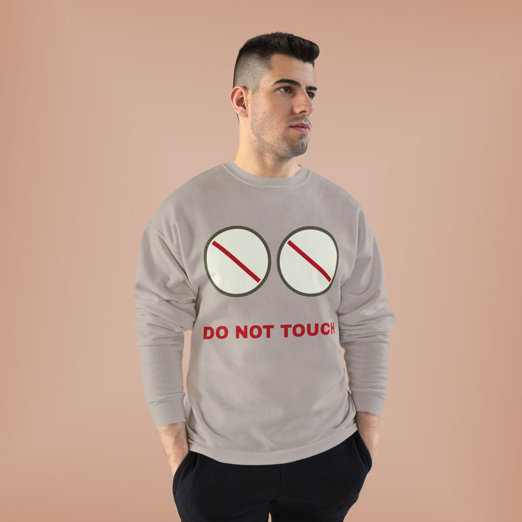 Do Not Touch Crewneck Sweatshirt — Funny Graphic "Do Not Touch" Chest Design