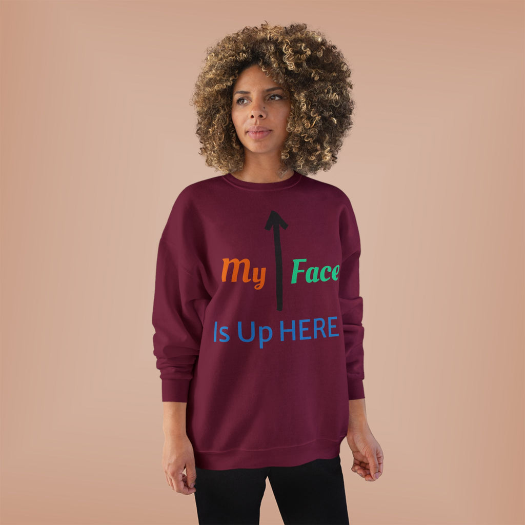 Crewneck Sweatshirt - “My Face Is Up Here” Arrow Graphic