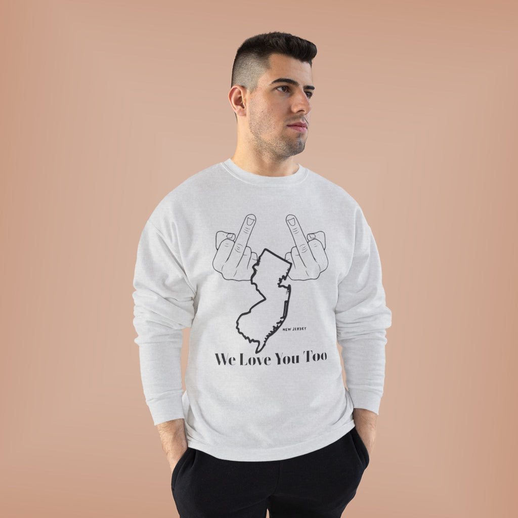 New Jersey Middle Finger Crewneck Sweatshirt — “We Love You Too” Graphic