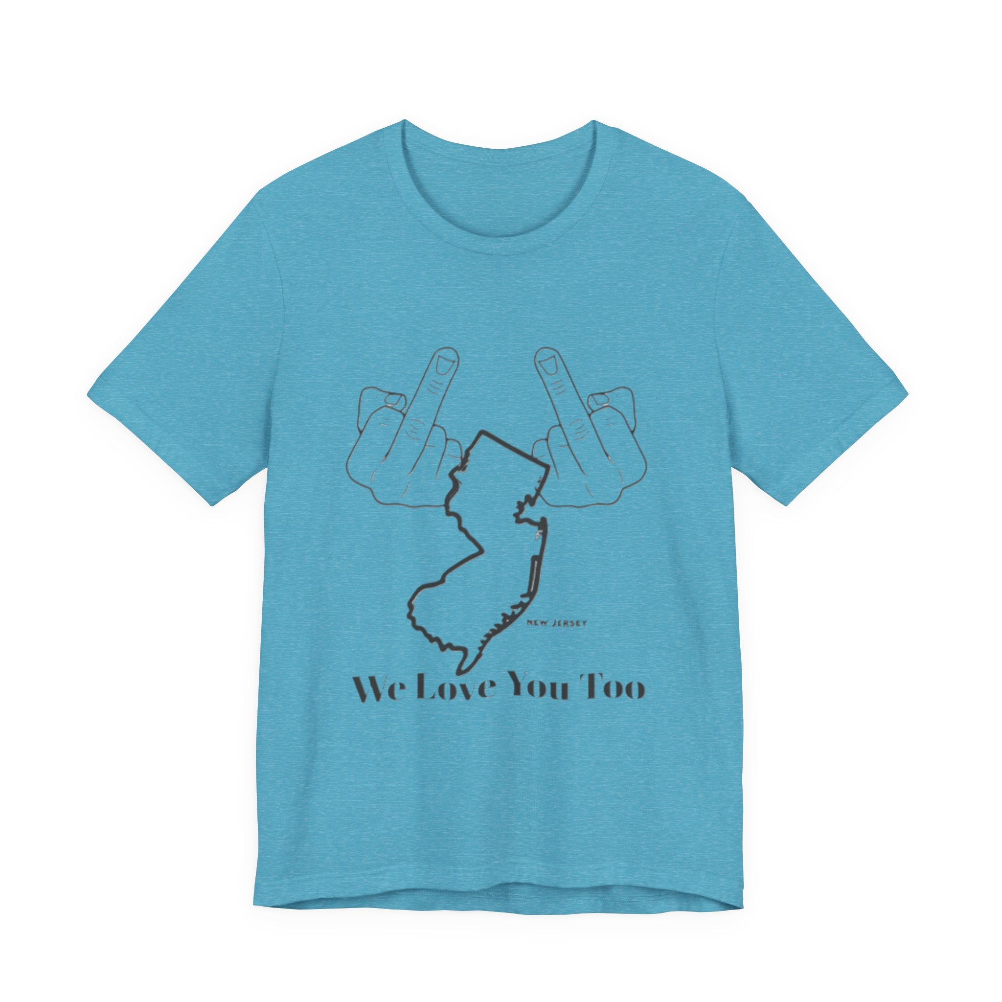 T-Shirt - 'We Love You Too' New Jersey Middle Finger Outline Graphic Tee