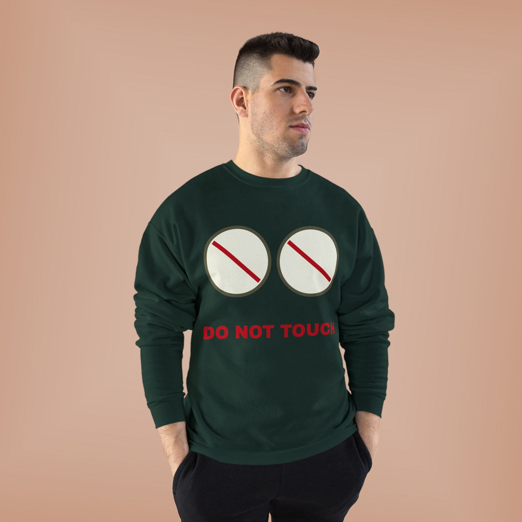 Do Not Touch Crewneck Sweatshirt — Funny Graphic "Do Not Touch" Chest Design