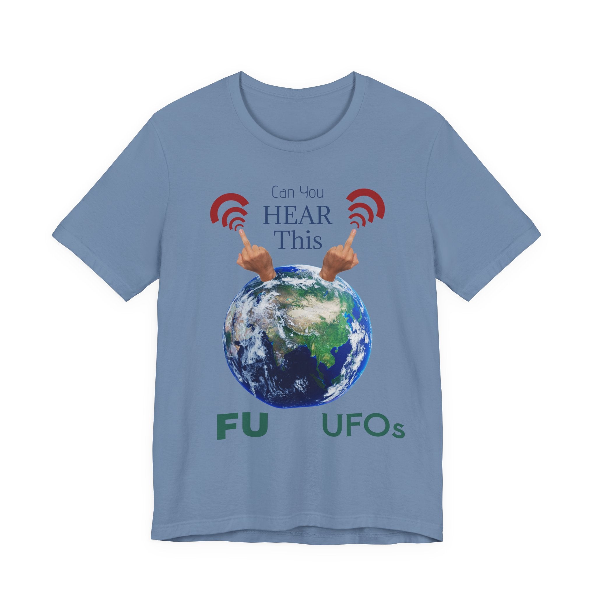 UFOs Tee — "Can't You Hear This?" Earth Graphic Alien Humor T-Shirt