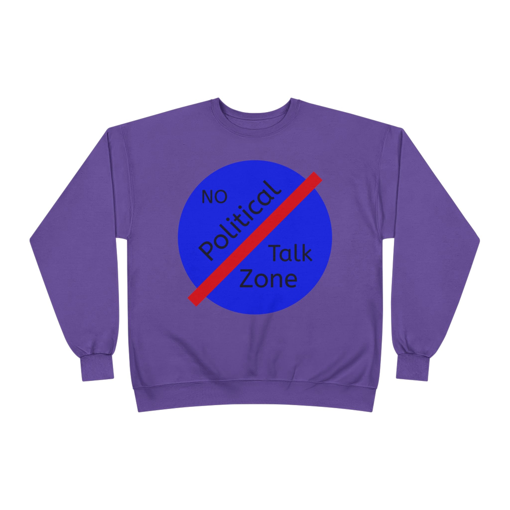 No Political Talk Zone Sweatshirt