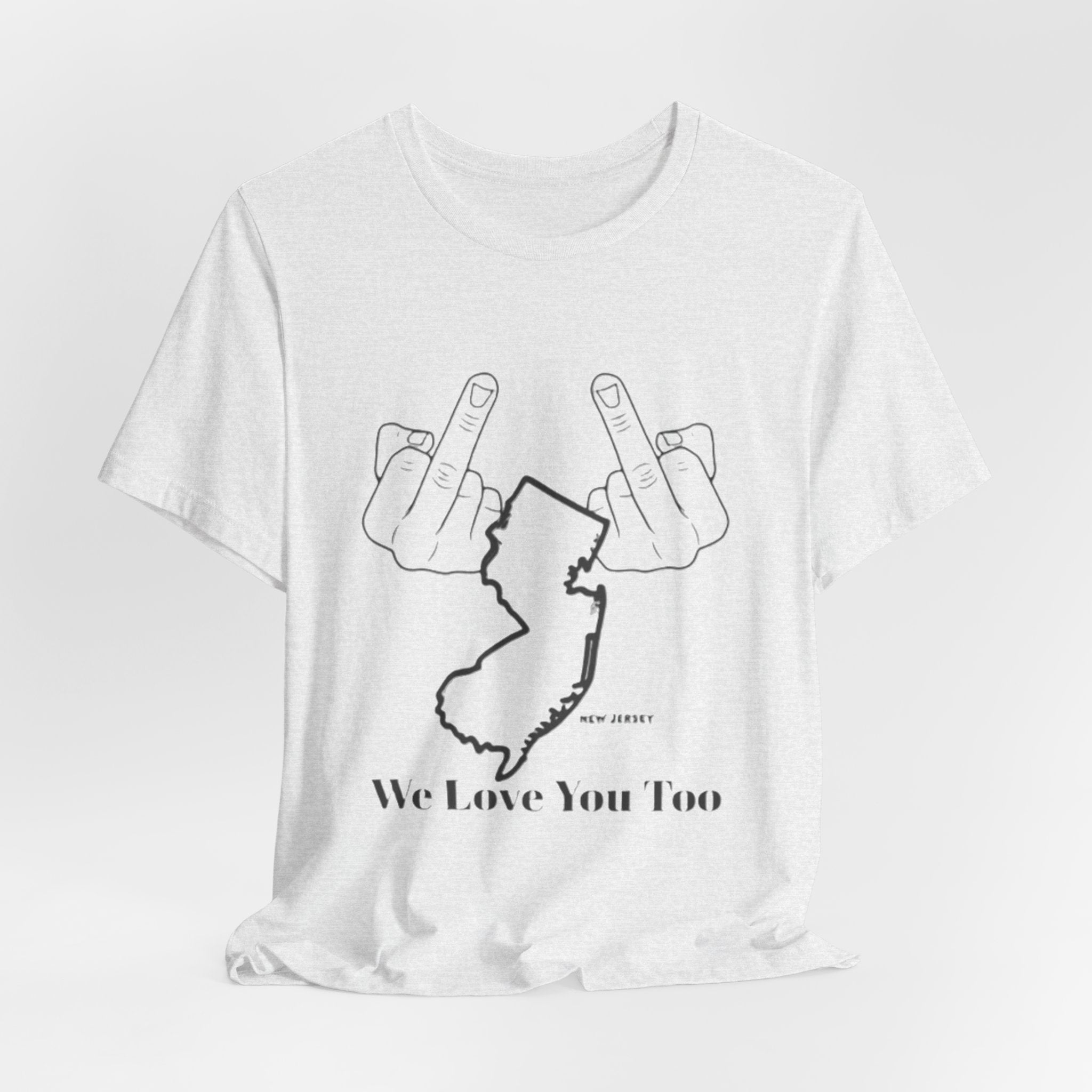 T-Shirt - 'We Love You Too' New Jersey Middle Finger Outline Graphic Tee