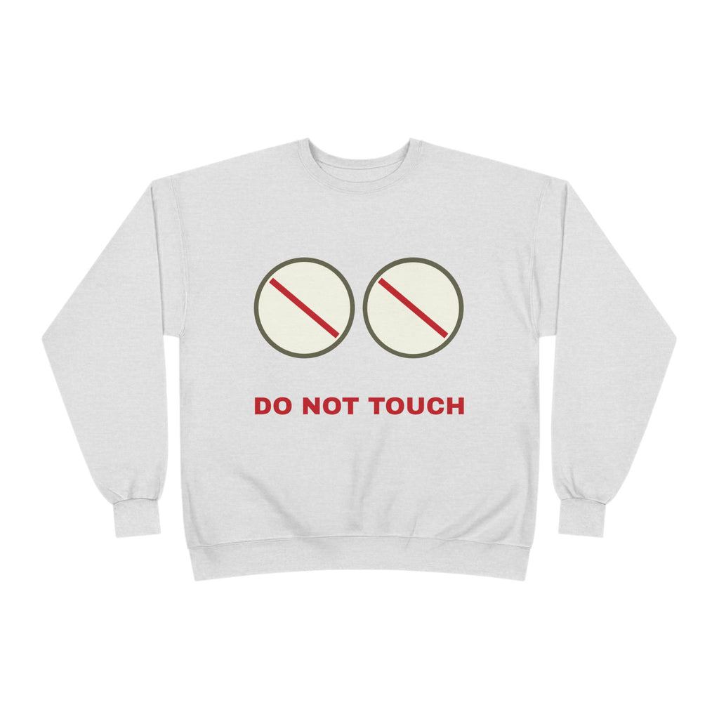Do Not Touch Crewneck Sweatshirt — Funny Graphic "Do Not Touch" Chest Design