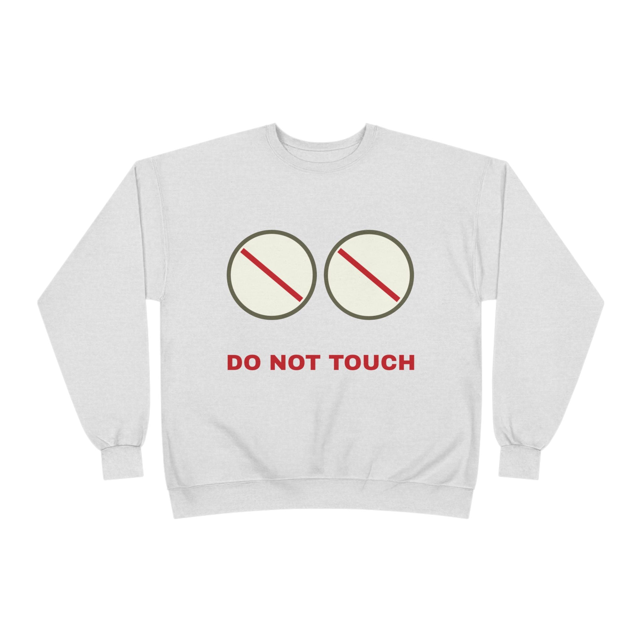 Do Not Touch Crewneck Sweatshirt — Funny Graphic "Do Not Touch" Chest Design