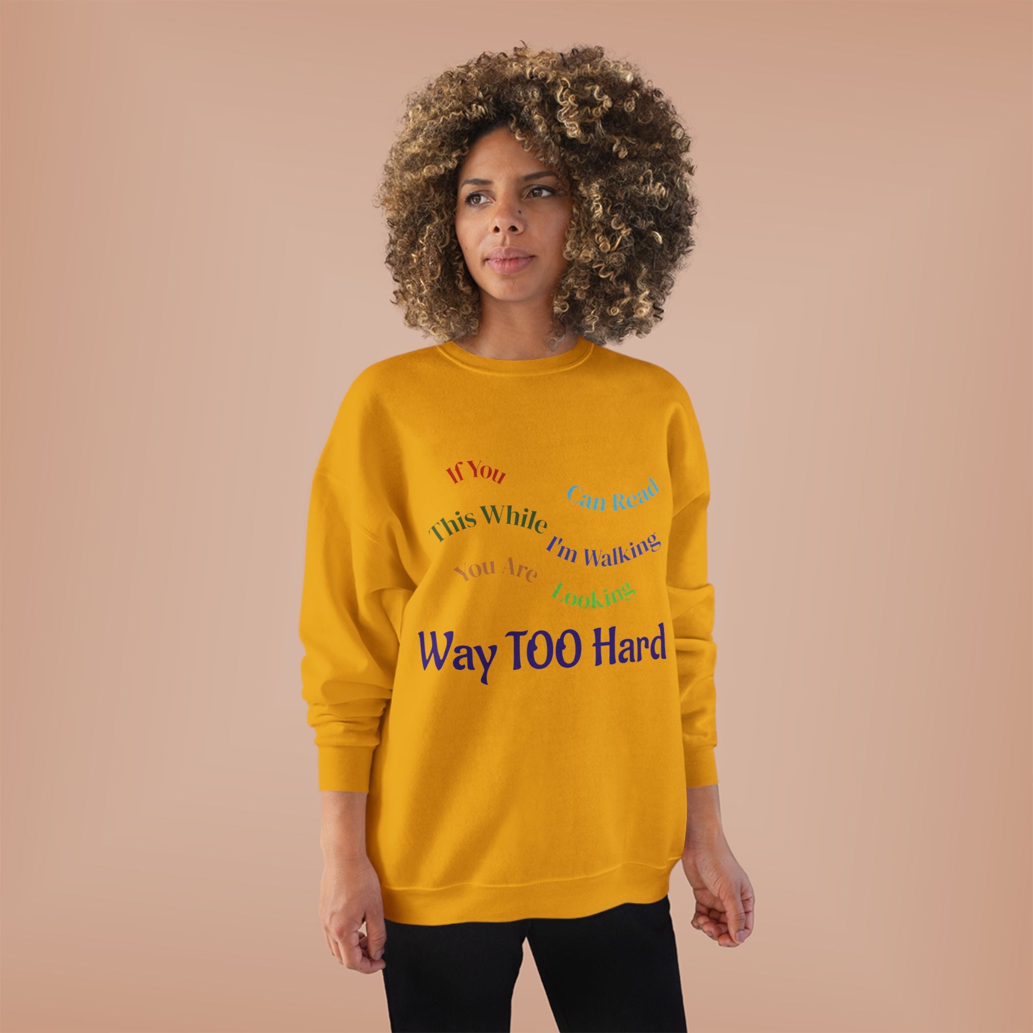 Crewneck Sweatshirt — "Way TOO Hard" Rainbow Text Graphic