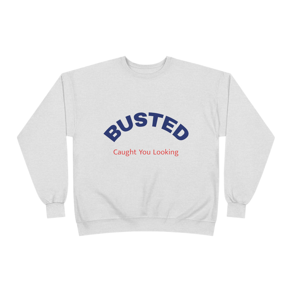 Busted “Caught You Looking” Crewneck Sweatshirt