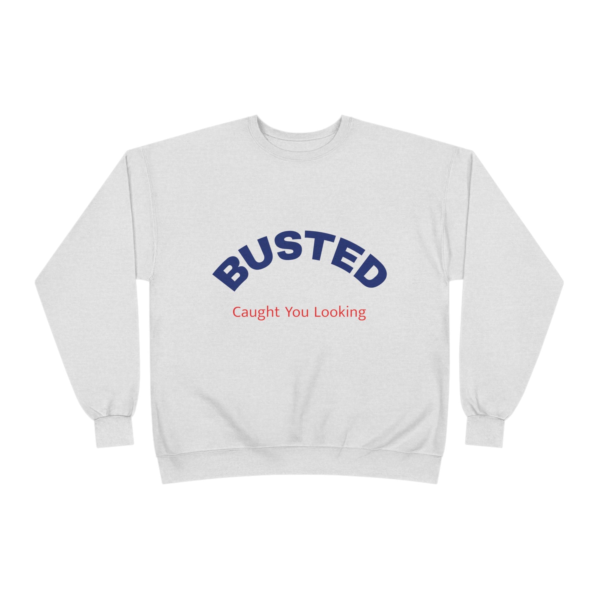 Busted “Caught You Looking” Crewneck Sweatshirt